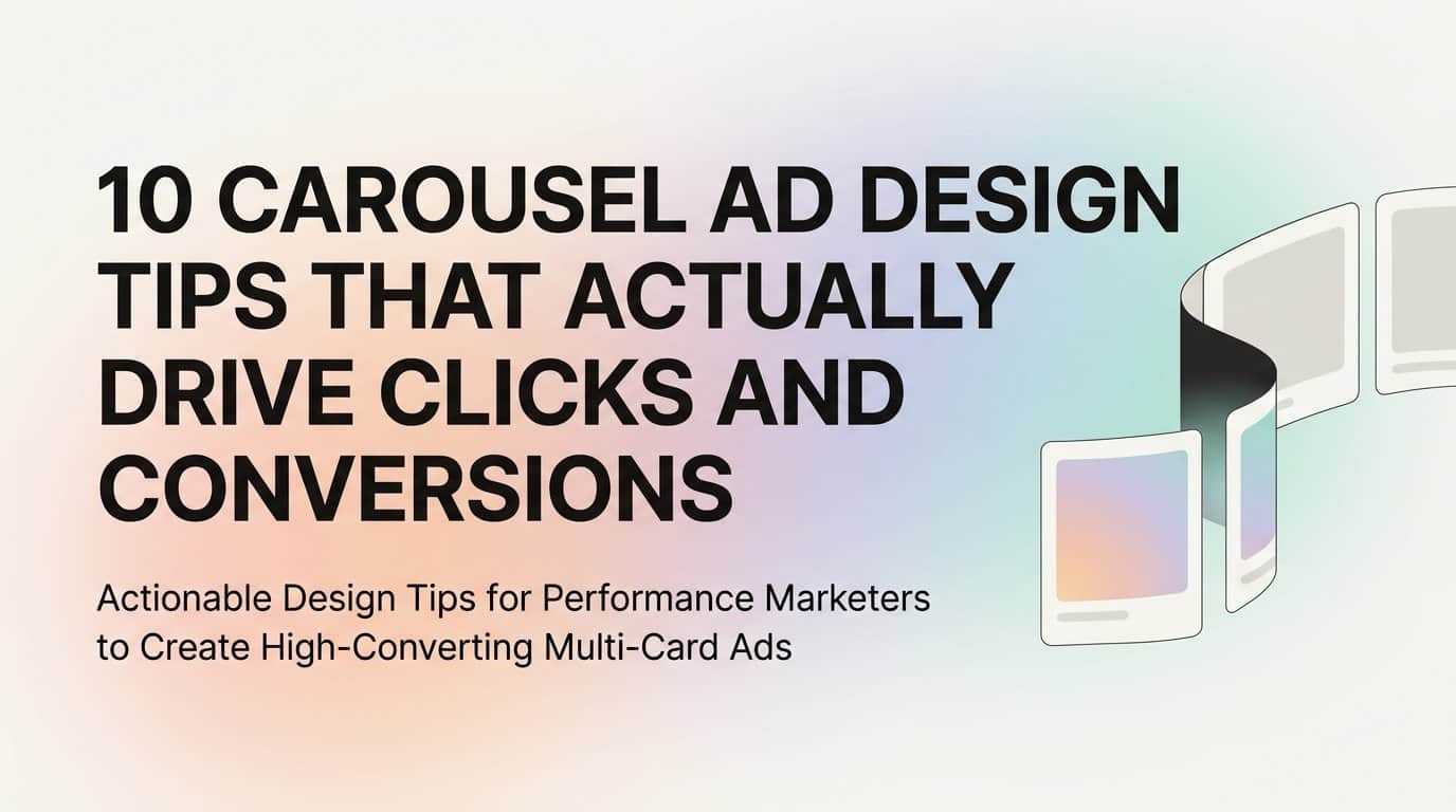 10 Carousel Ad Design Tips That Actually Drive Clicks and Conversions