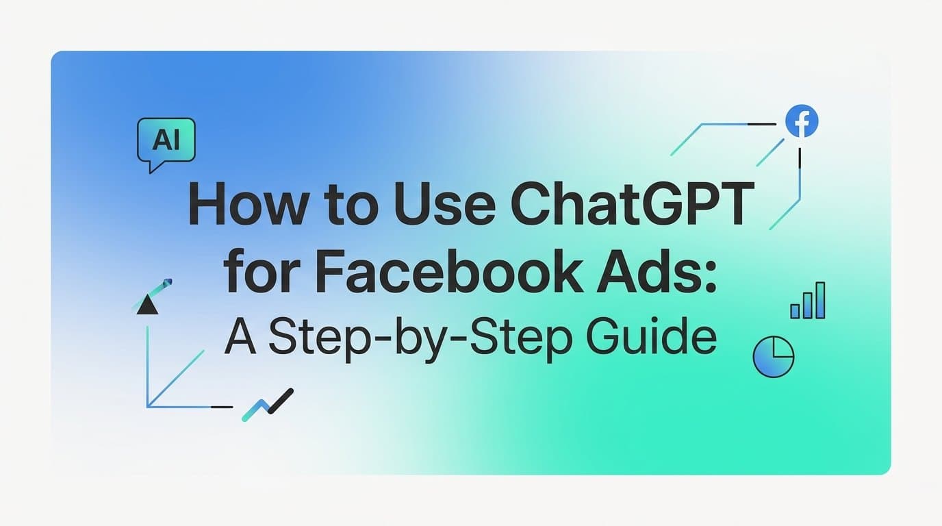 Featured image for: How to Use ChatGPT for Facebook Ads: A Step-by-Step Guide
