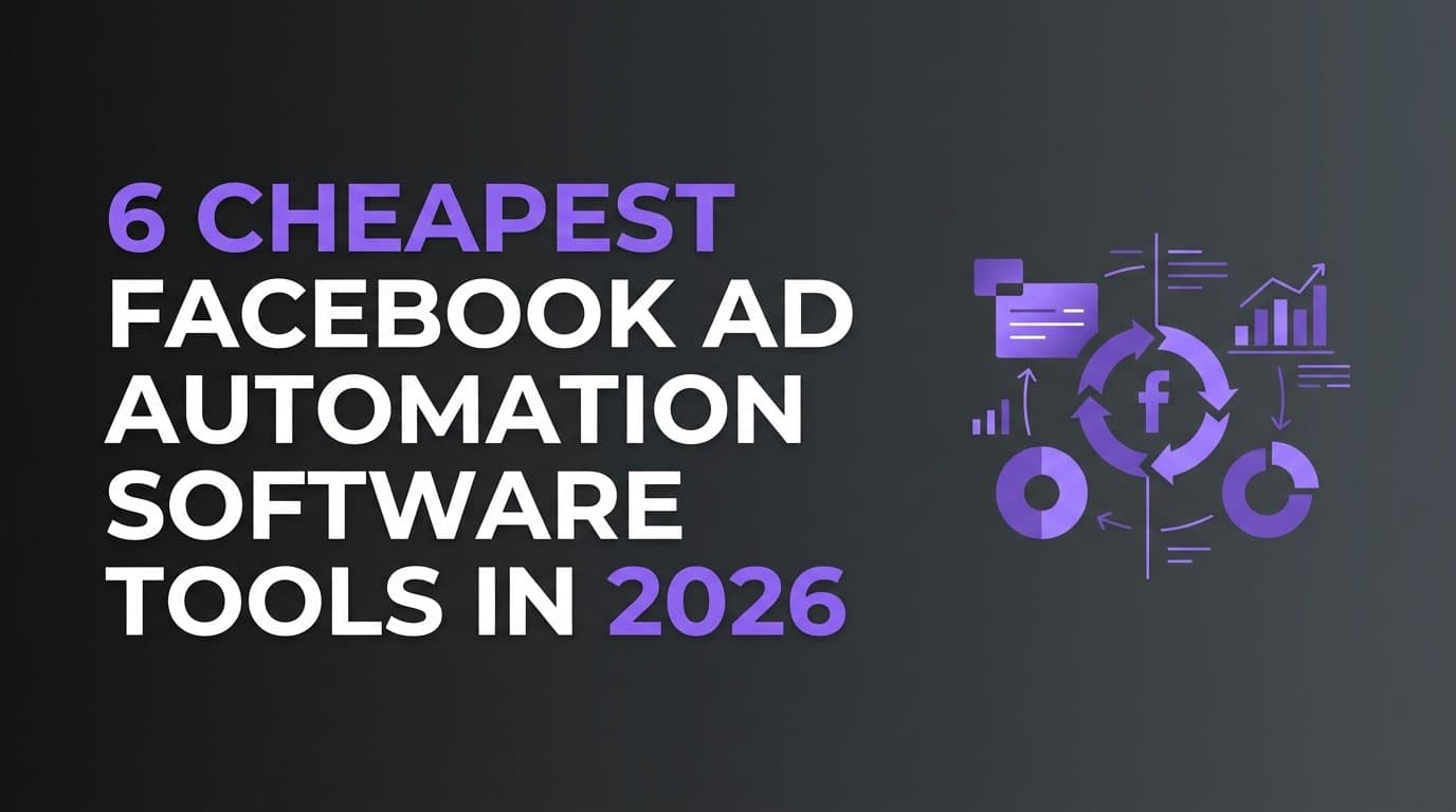 Featured image for: 6 Cheapest Facebook Ad Automation Software Tools in 2026