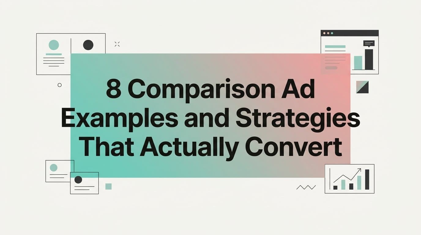 Featured image for: 8 Comparison Ad Examples and Strategies That Actually Convert