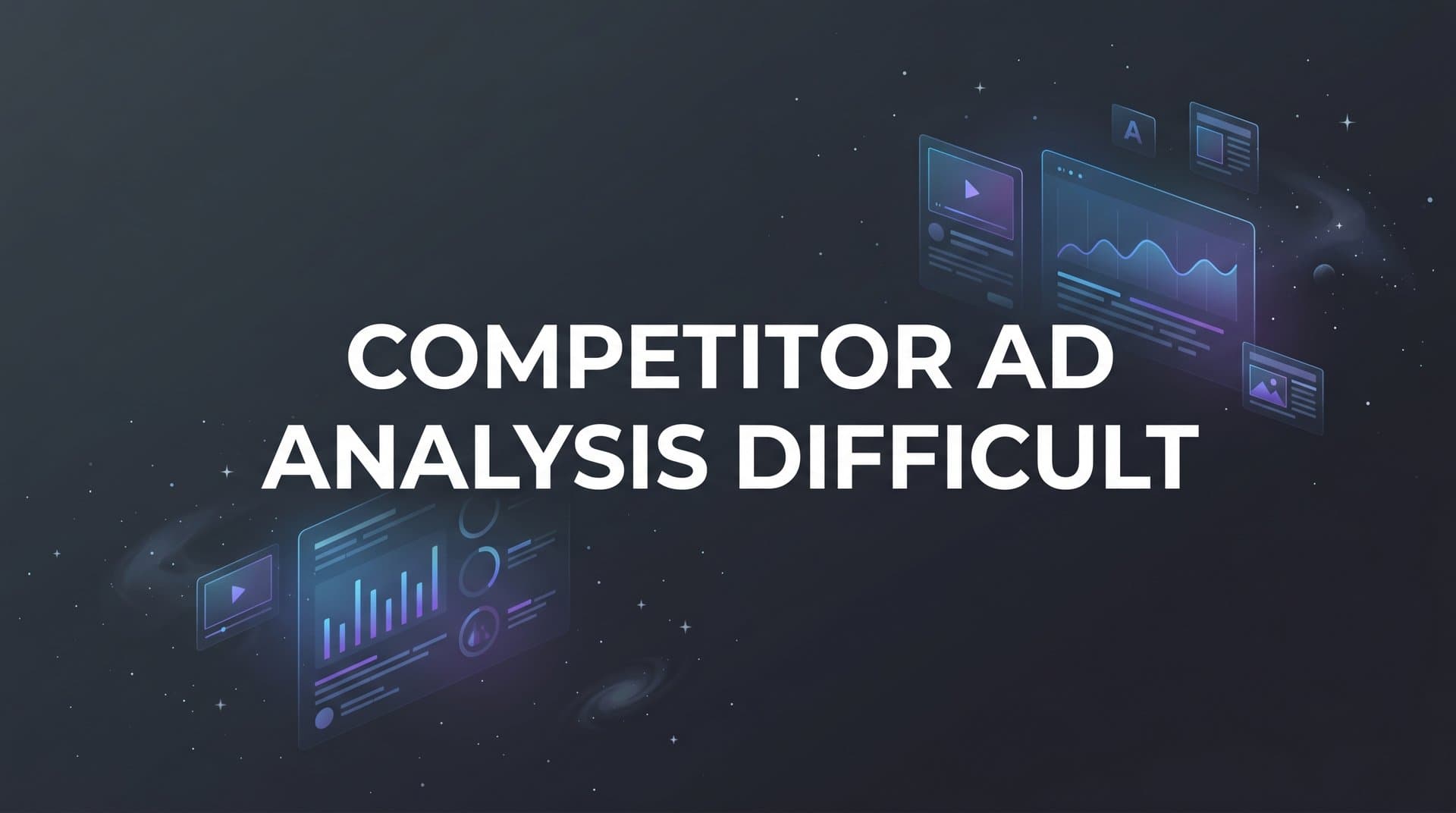 Featured image for: 7 Proven Strategies to Make Competitor Ad Analysis Less Difficult