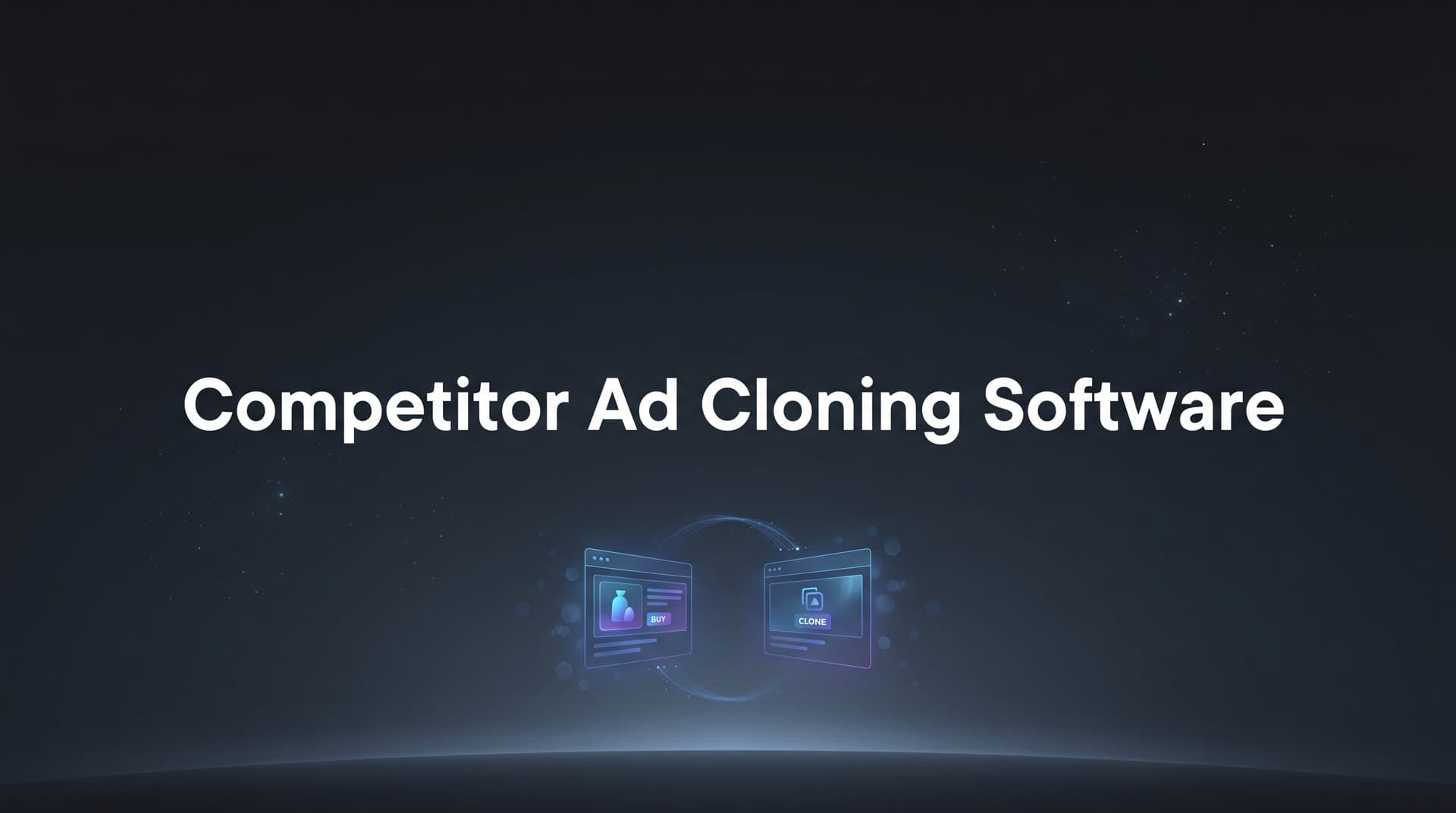 Featured image for: 8 Best Competitor Ad Cloning Software in 2026