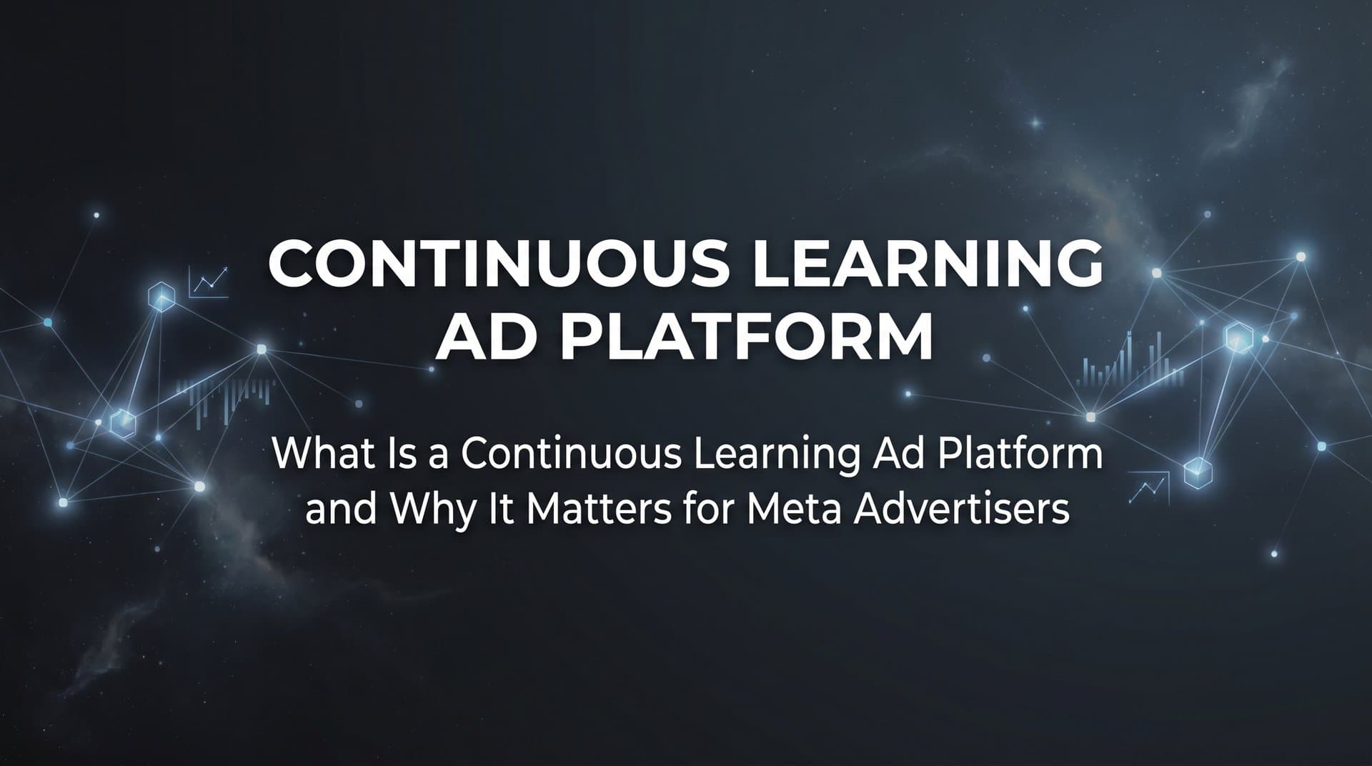 Featured image for: What Is a Continuous Learning Ad Platform and Why It Matters for Meta Advertisers