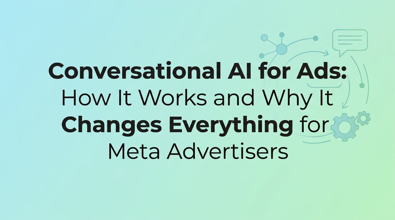 Featured image for: Conversational AI for Ads: How It Works and Why It Changes Everything for Meta Advertisers