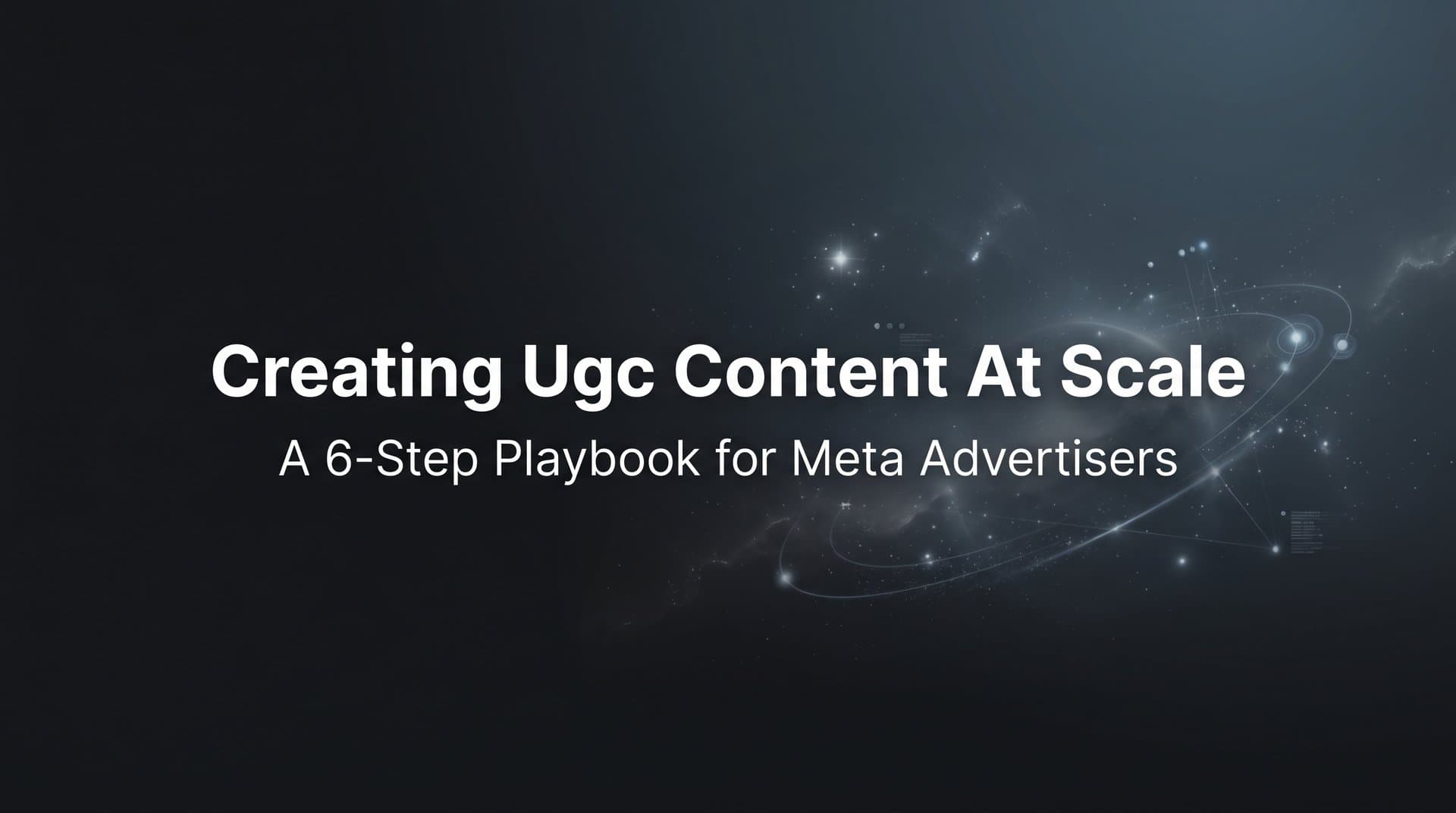 Featured image for: How to Create UGC Content at Scale: A 6-Step Playbook for Meta Advertisers
