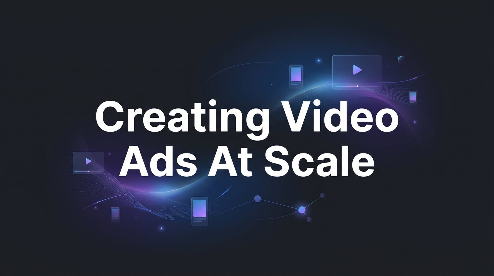 Featured image for: Creating Video Ads at Scale: A Step-by-Step Guide for Meta Advertisers