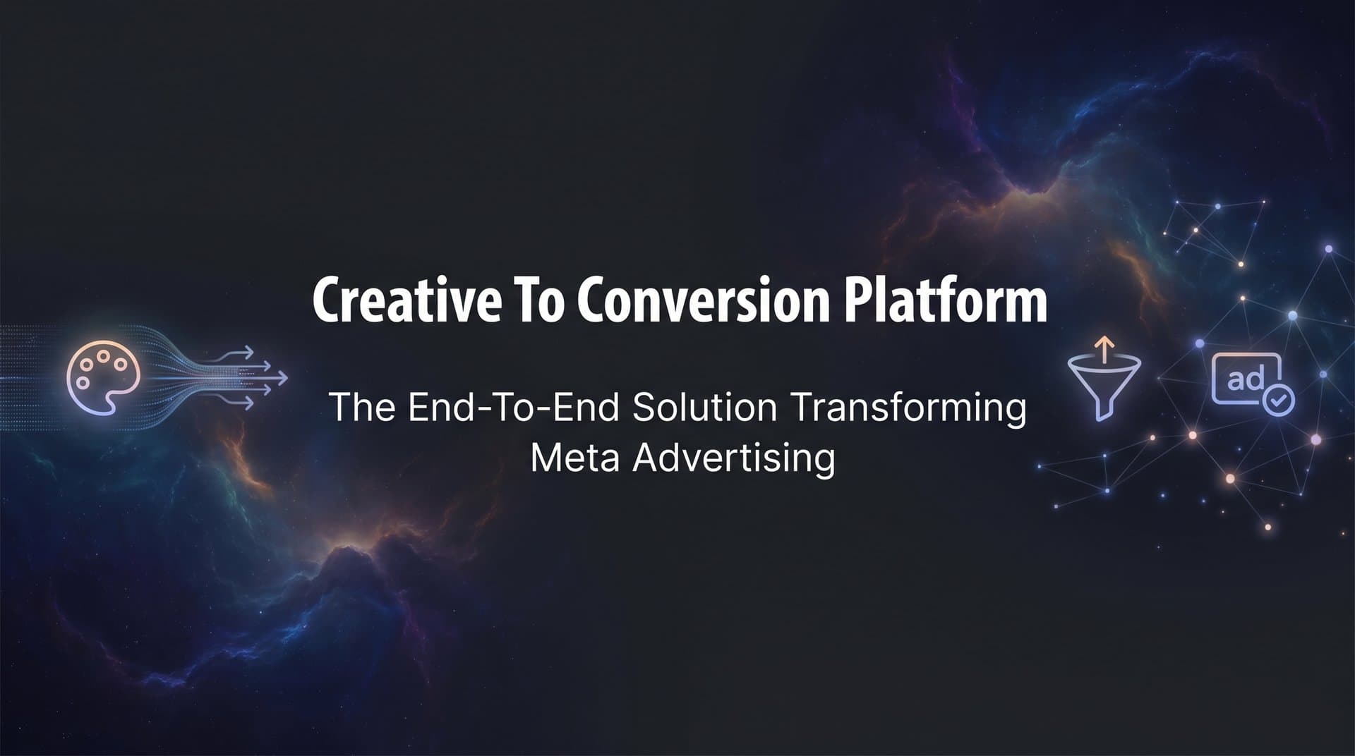 Featured image for: Creative to Conversion Platform: The End-to-End Solution Transforming Meta Advertising