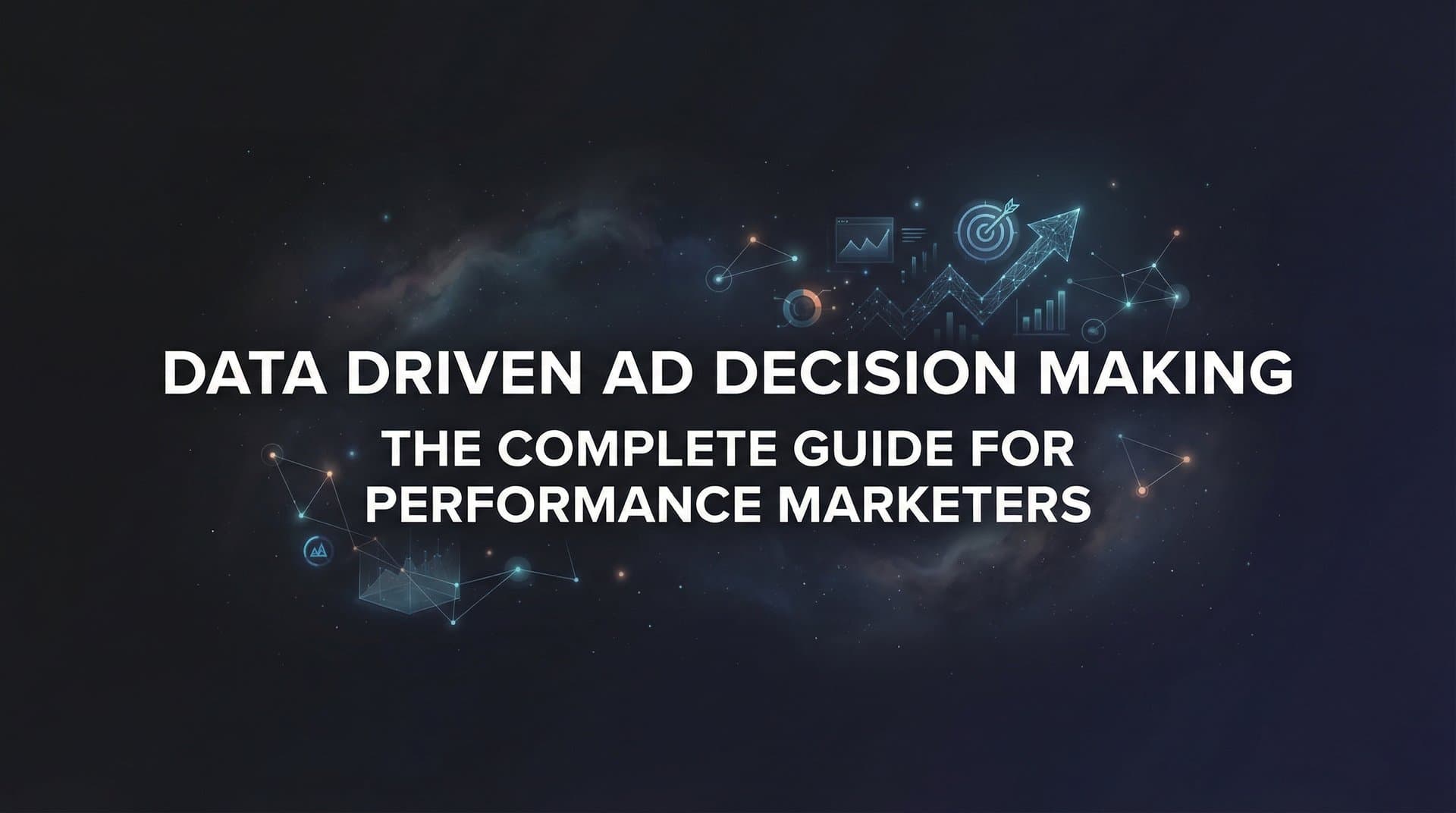Featured image for: Data Driven Ad Decision Making: The Complete Guide for Performance Marketers
