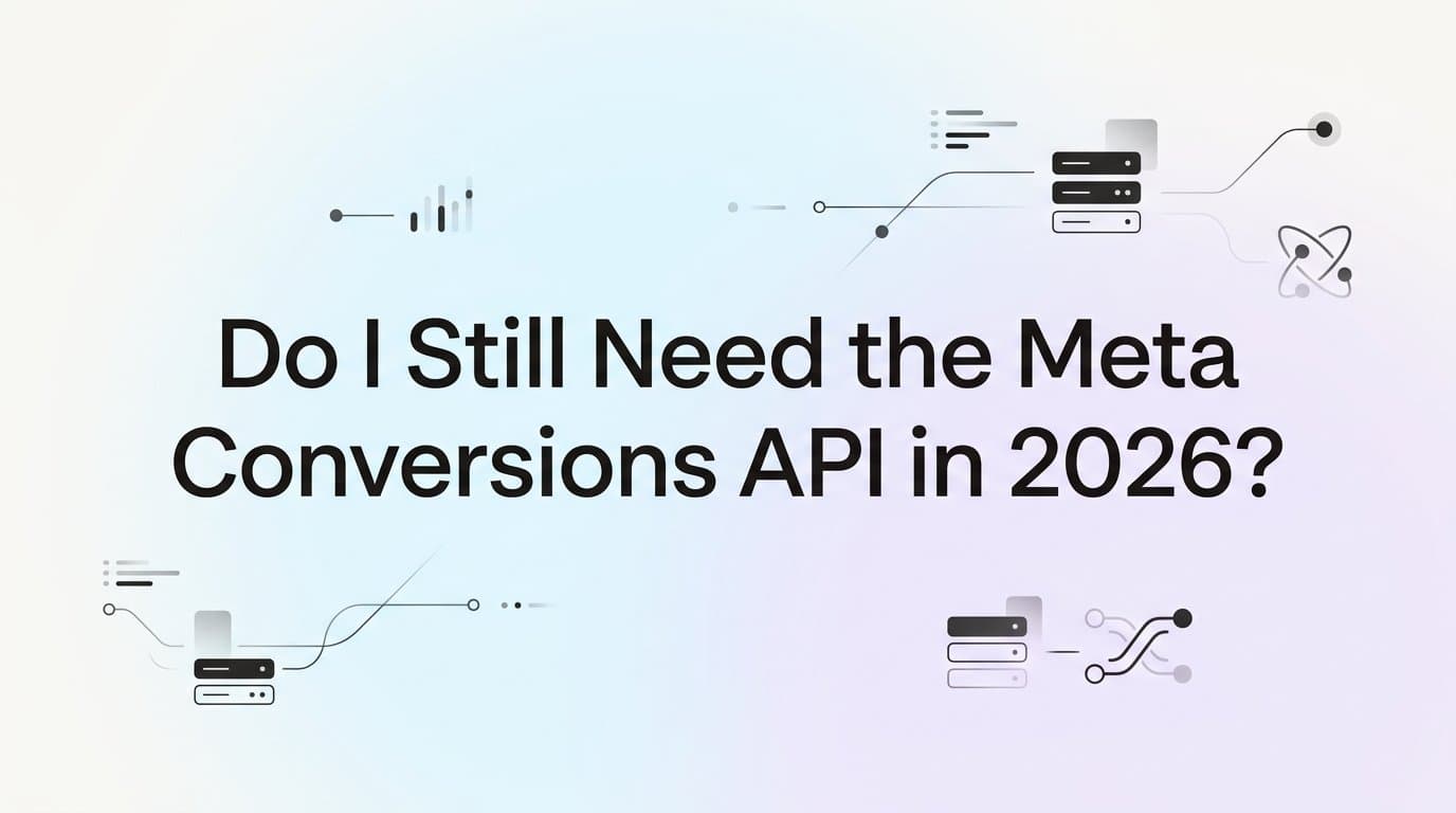Featured image for: Do I Still Need the Meta Conversions API in 2026?