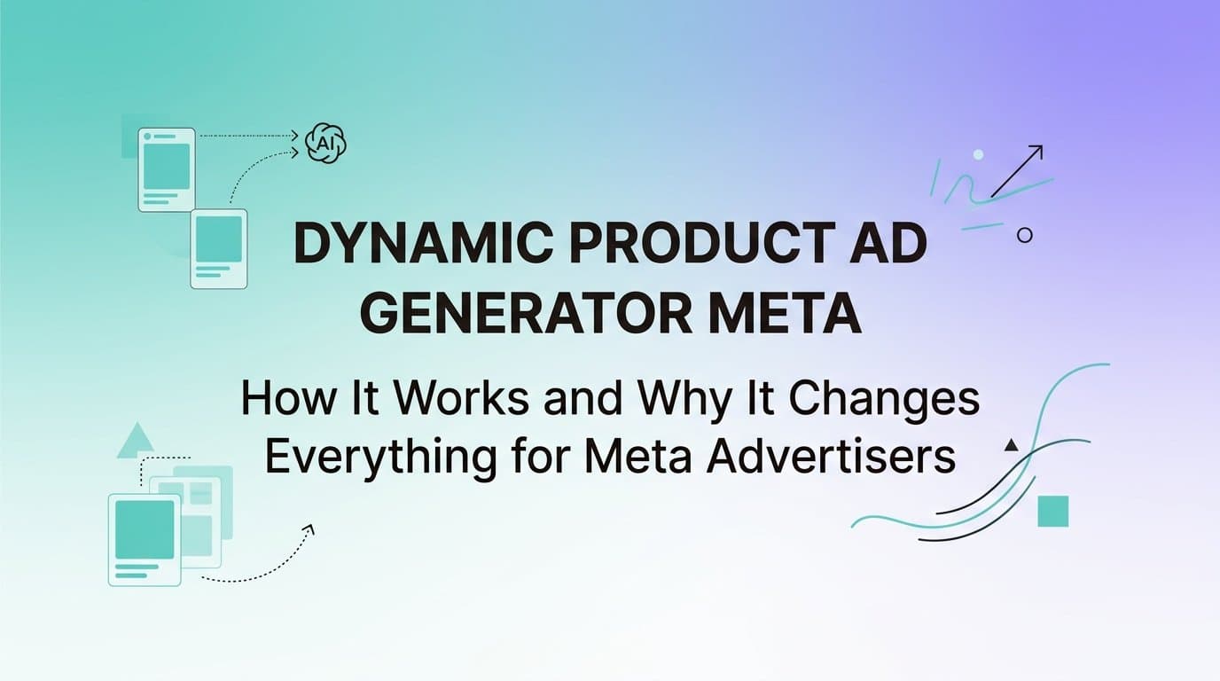 Featured image for: Dynamic Product Ad Generator Meta: How It Works and Why It Changes Everything for Meta Advertisers