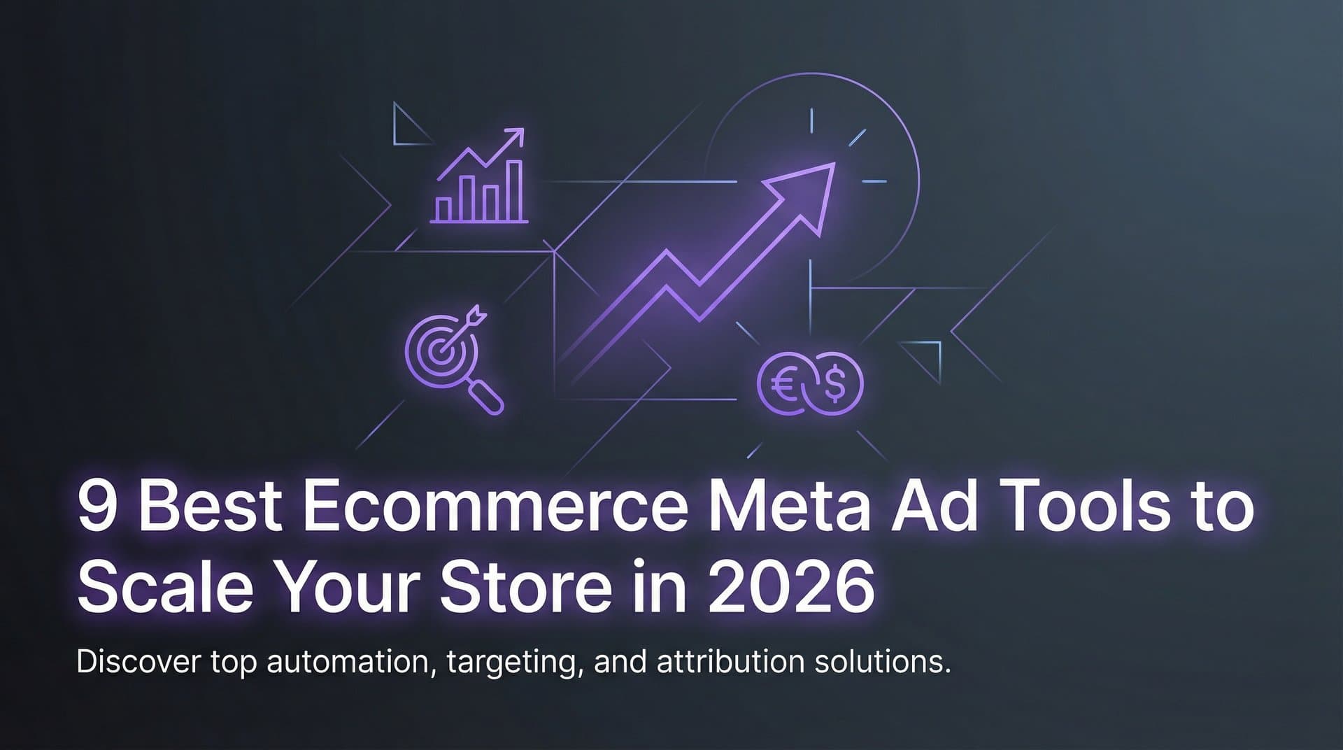 Featured image for: 9 Best Ecommerce Meta Ad Tools to Scale Your Store in 2026