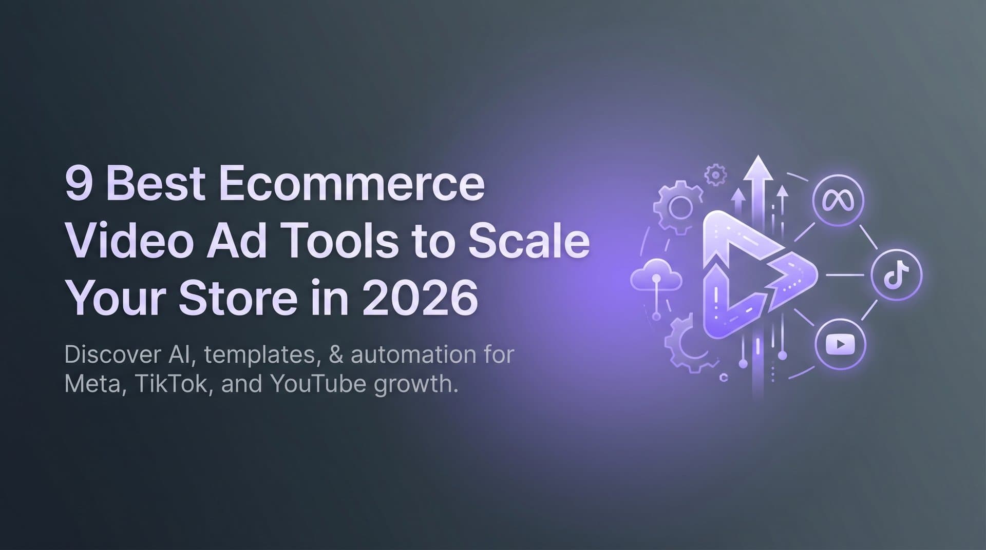 Featured image for: 9 Best Ecommerce Video Ad Tools to Scale Your Store in 2026