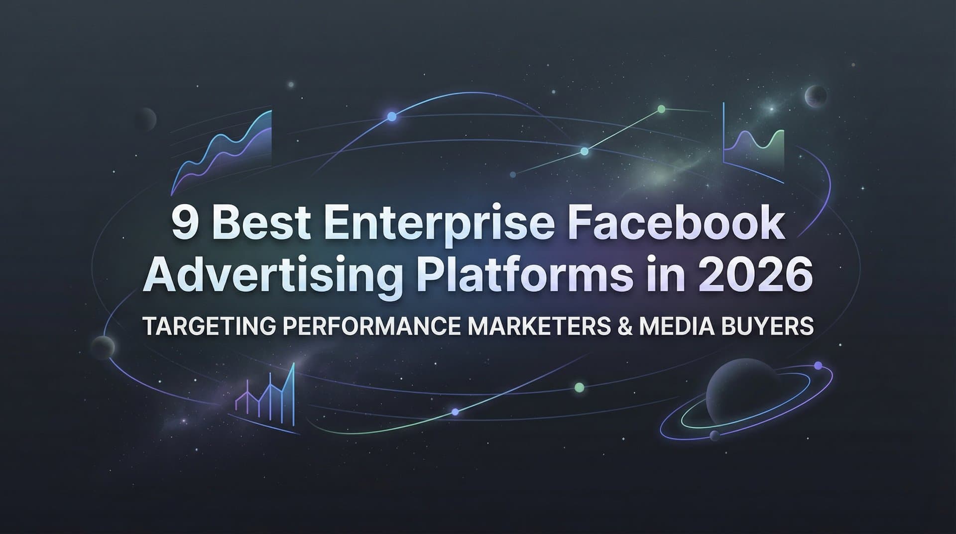 Featured image for: 9 Best Enterprise Facebook Advertising Platforms in 2026
