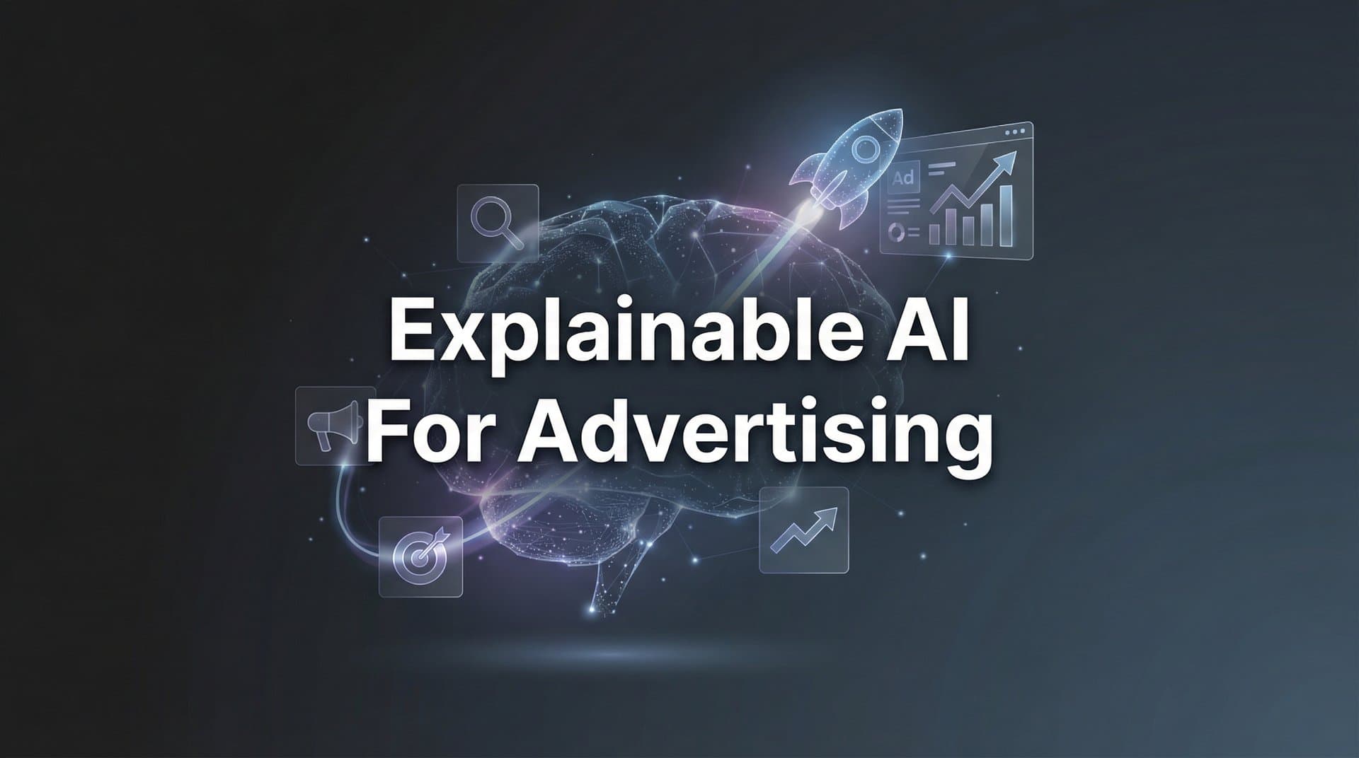 Featured image for: Explainable AI for Advertising: Why Transparency Transforms Campaign Performance