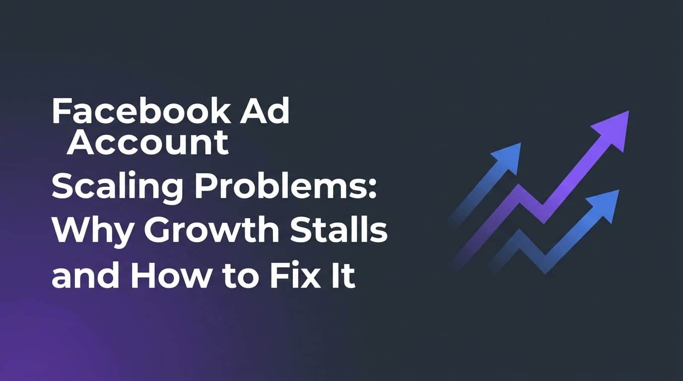 Featured image for Facebook Ad Account Scaling Problems: Why Growth Stalls and How to Fix It