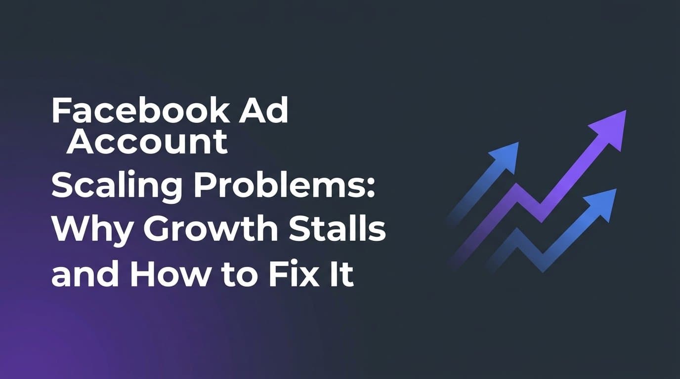 Featured image for: Facebook Ad Account Scaling Problems: Why Growth Stalls and How to Fix It