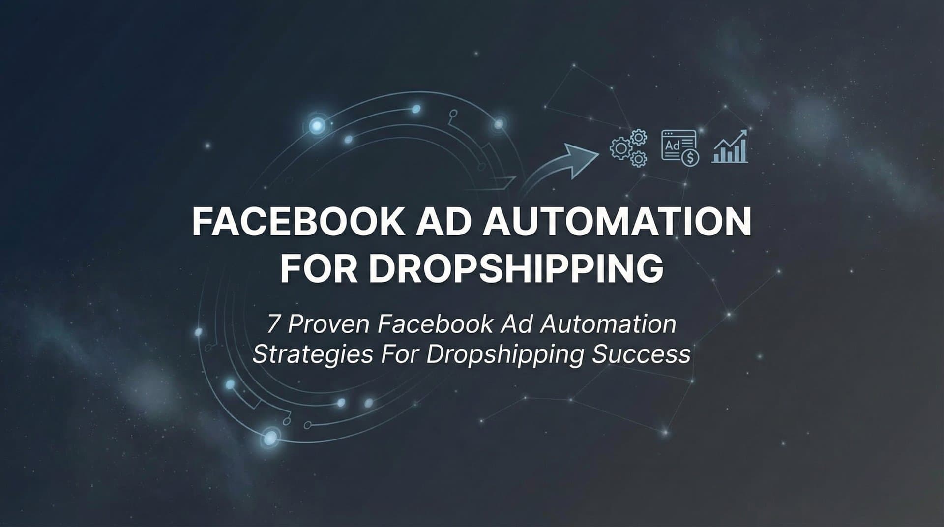 Featured image for: 7 Proven Facebook Ad Automation Strategies for Dropshipping Success