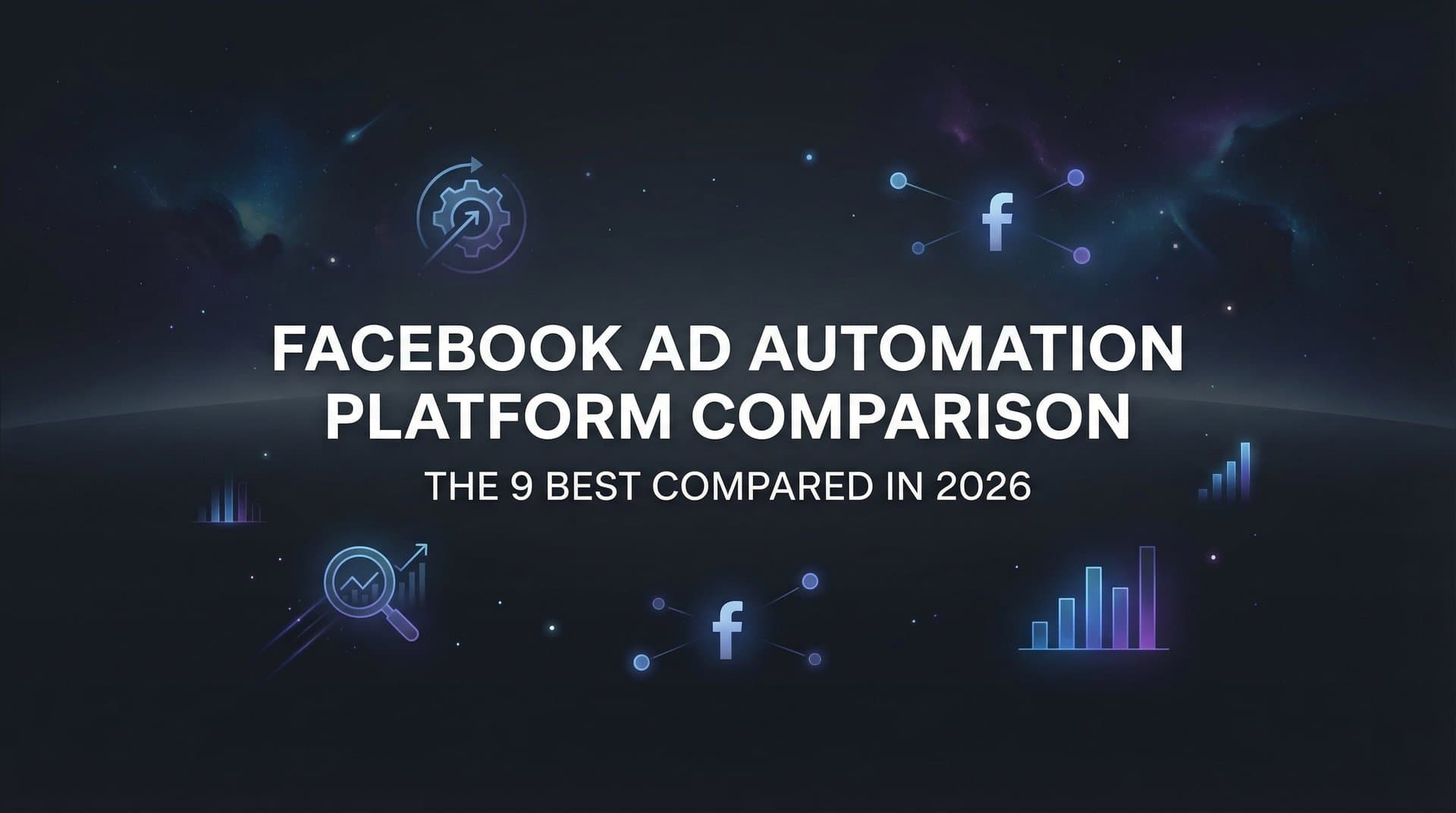 9 Best Facebook Ad Automation Platforms Compared in 2026