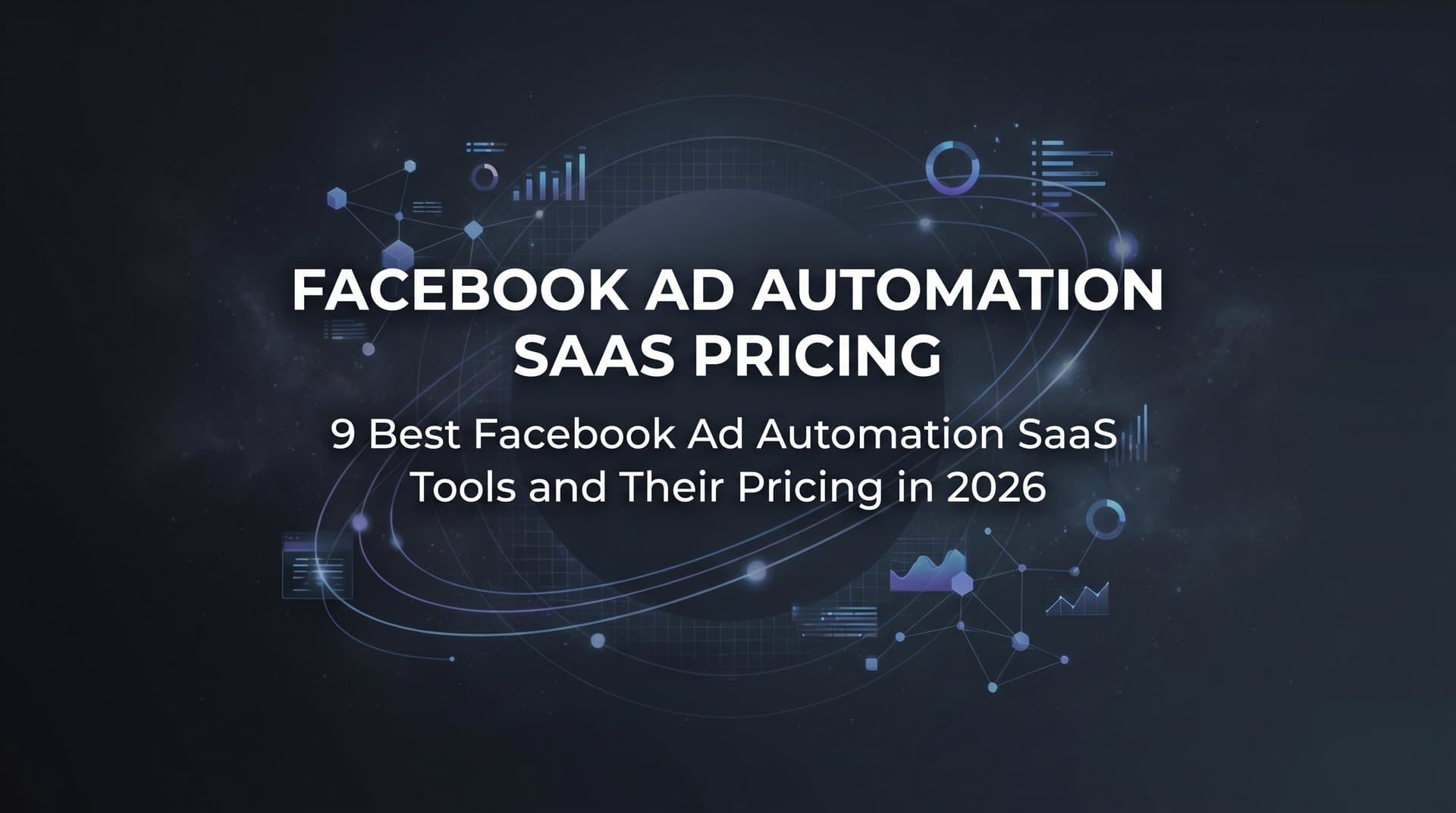 Featured image for: 9 Best Facebook Ad Automation SaaS Tools and Their Pricing in 2026