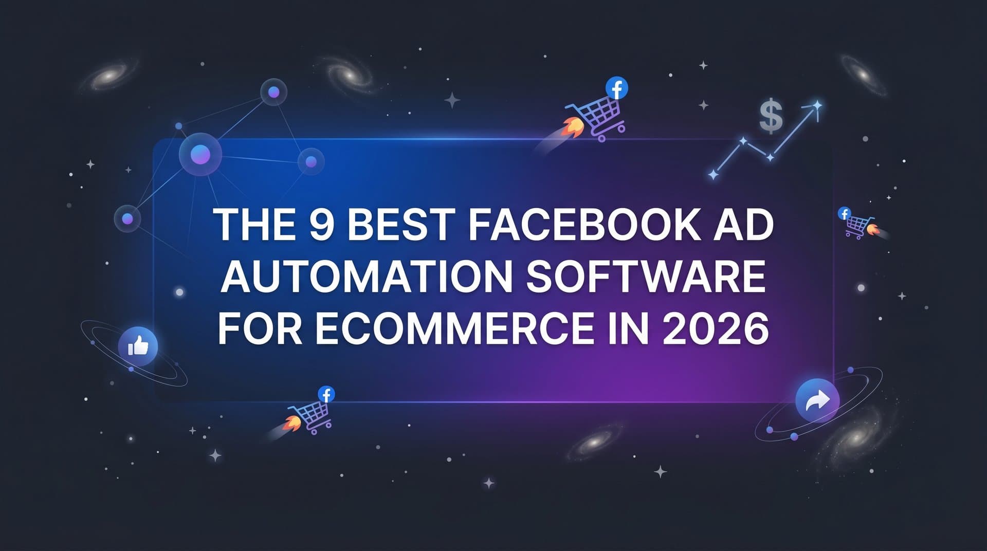 Featured image for: 9 Best Facebook Ad Automation Software for Ecommerce in 2026