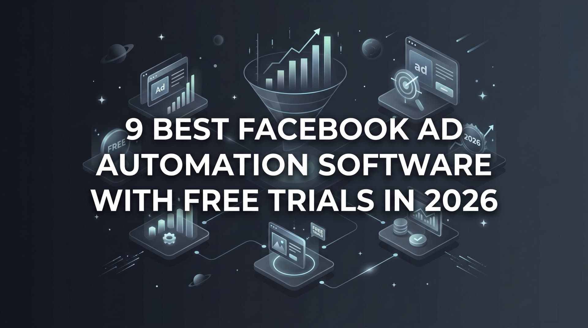 Featured image for: 9 Best Facebook Ad Automation Software with Free Trials in 2026