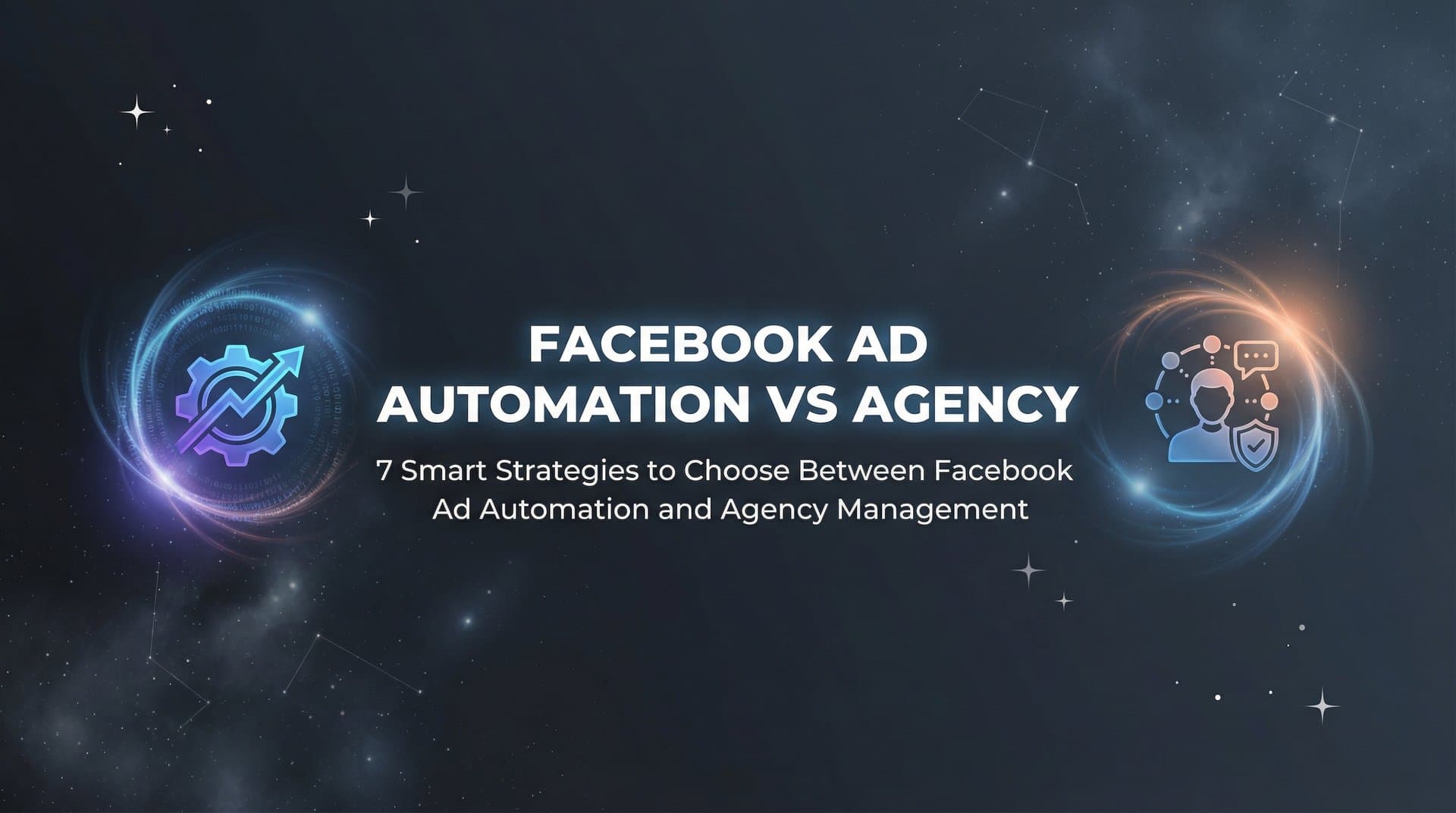 Featured image for: 7 Smart Strategies to Choose Between Facebook Ad Automation and Agency Management