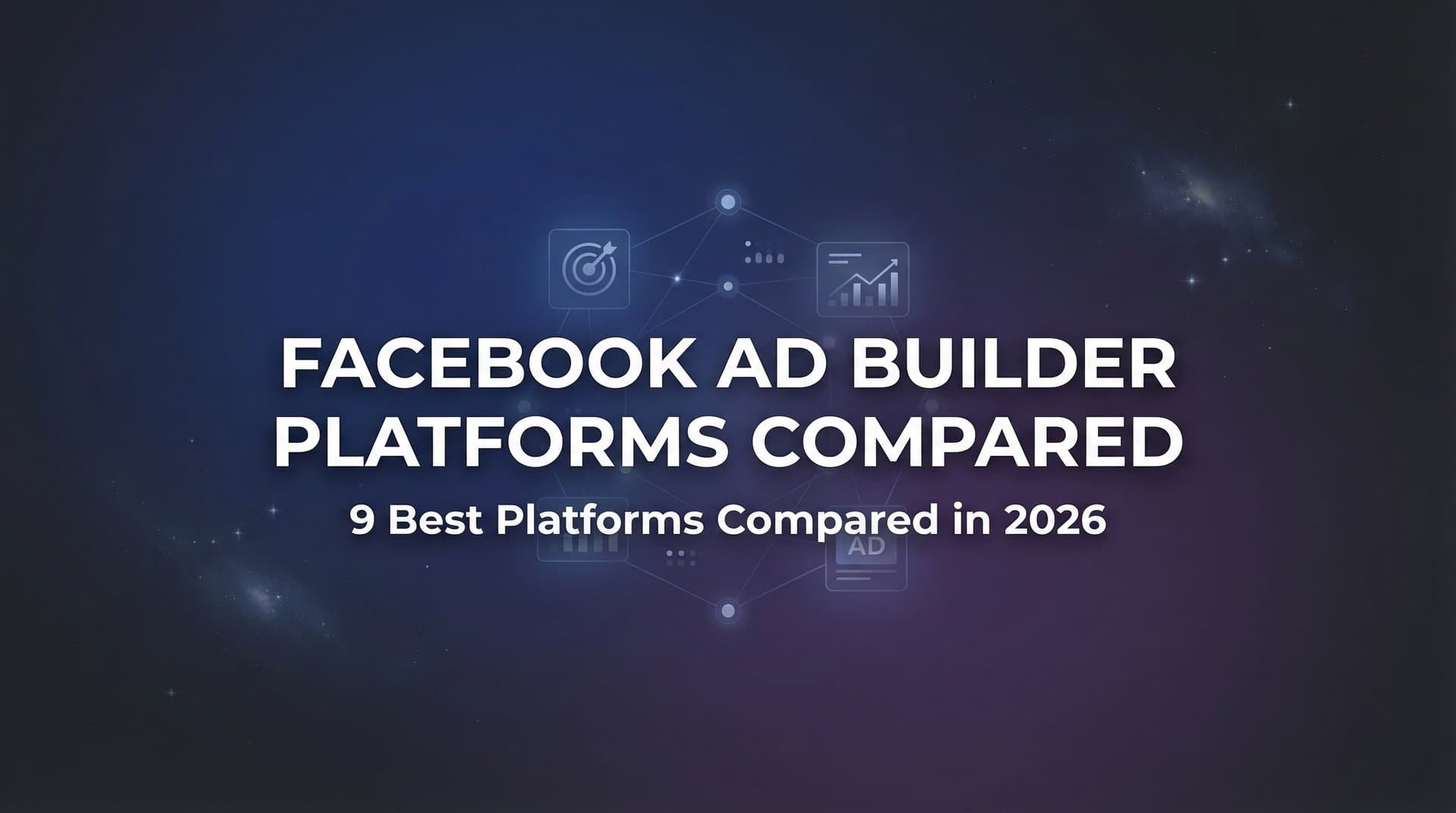 Featured image for: 9 Best Facebook Ad Builder Platforms Compared in 2026