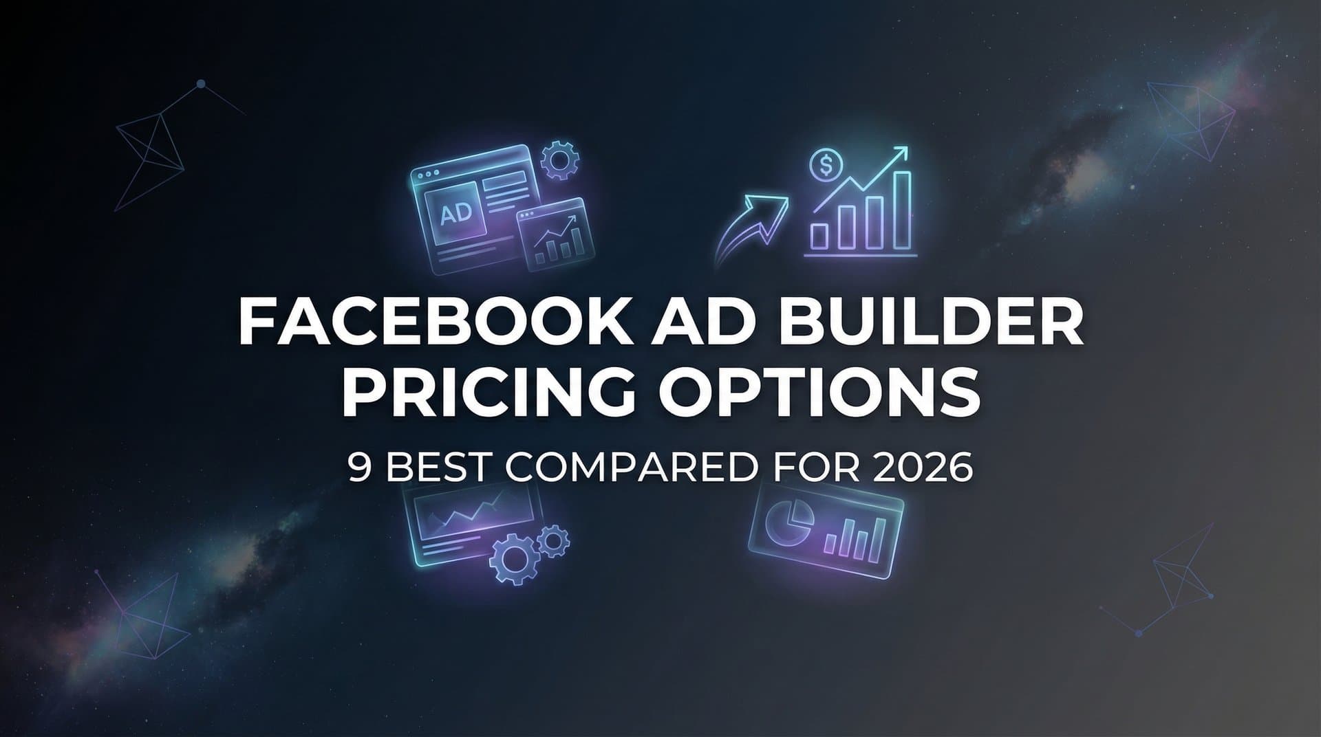 Featured image for: 9 Best Facebook Ad Builder Pricing Options Compared for 2026