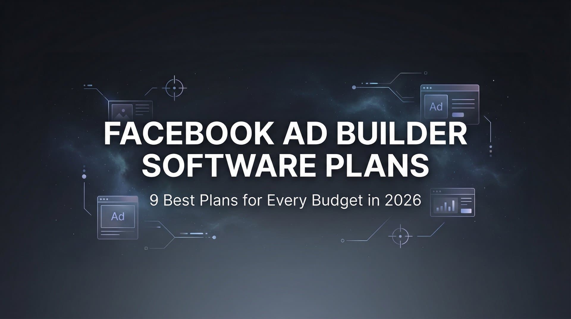 Featured image for: 9 Best Facebook Ad Builder Software Plans for Every Budget in 2026