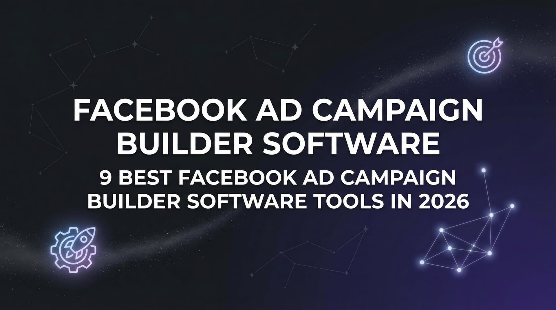 Featured image for: 9 Best Facebook Ad Campaign Builder Software Tools in 2026