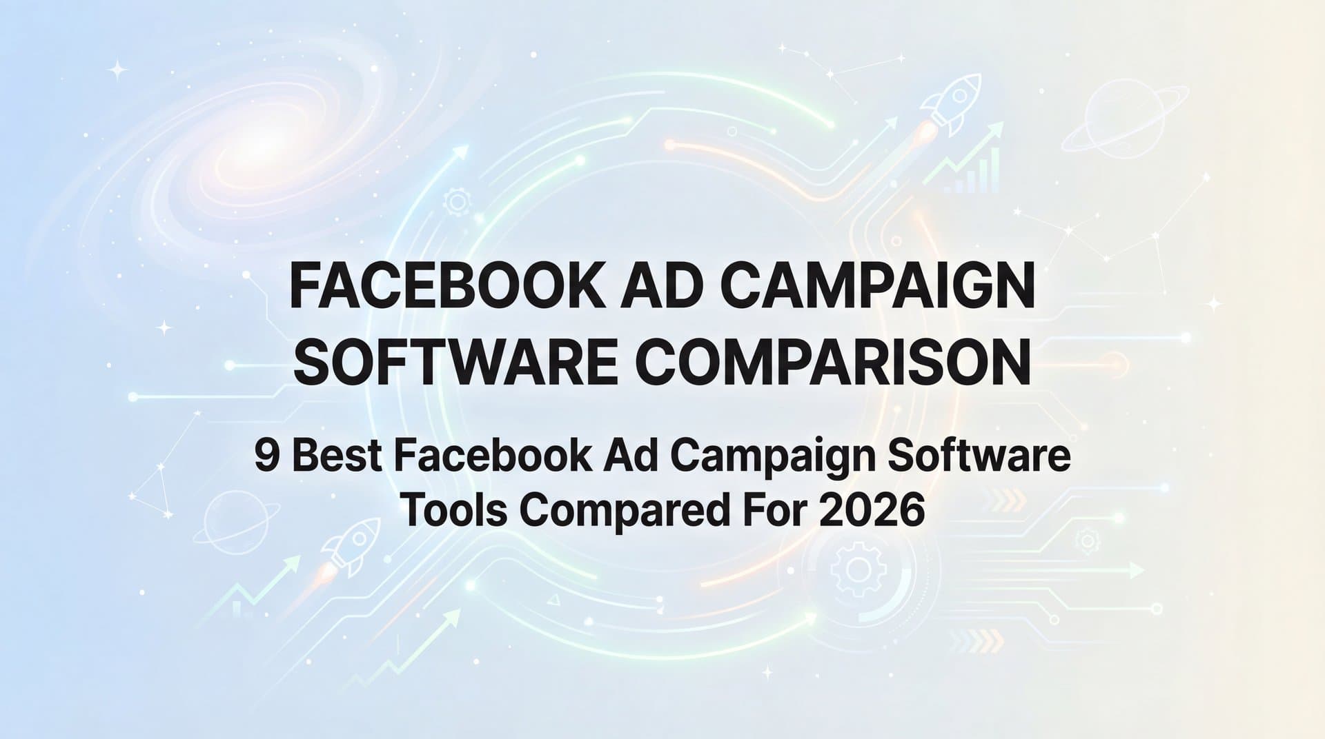 Featured image for: 9 Best Facebook Ad Campaign Software Tools Compared for 2026