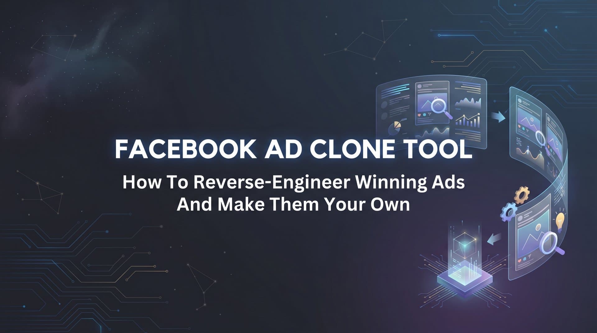 Featured image for: Facebook Ad Clone Tool: How to Reverse-Engineer Winning Ads and Make Them Your Own