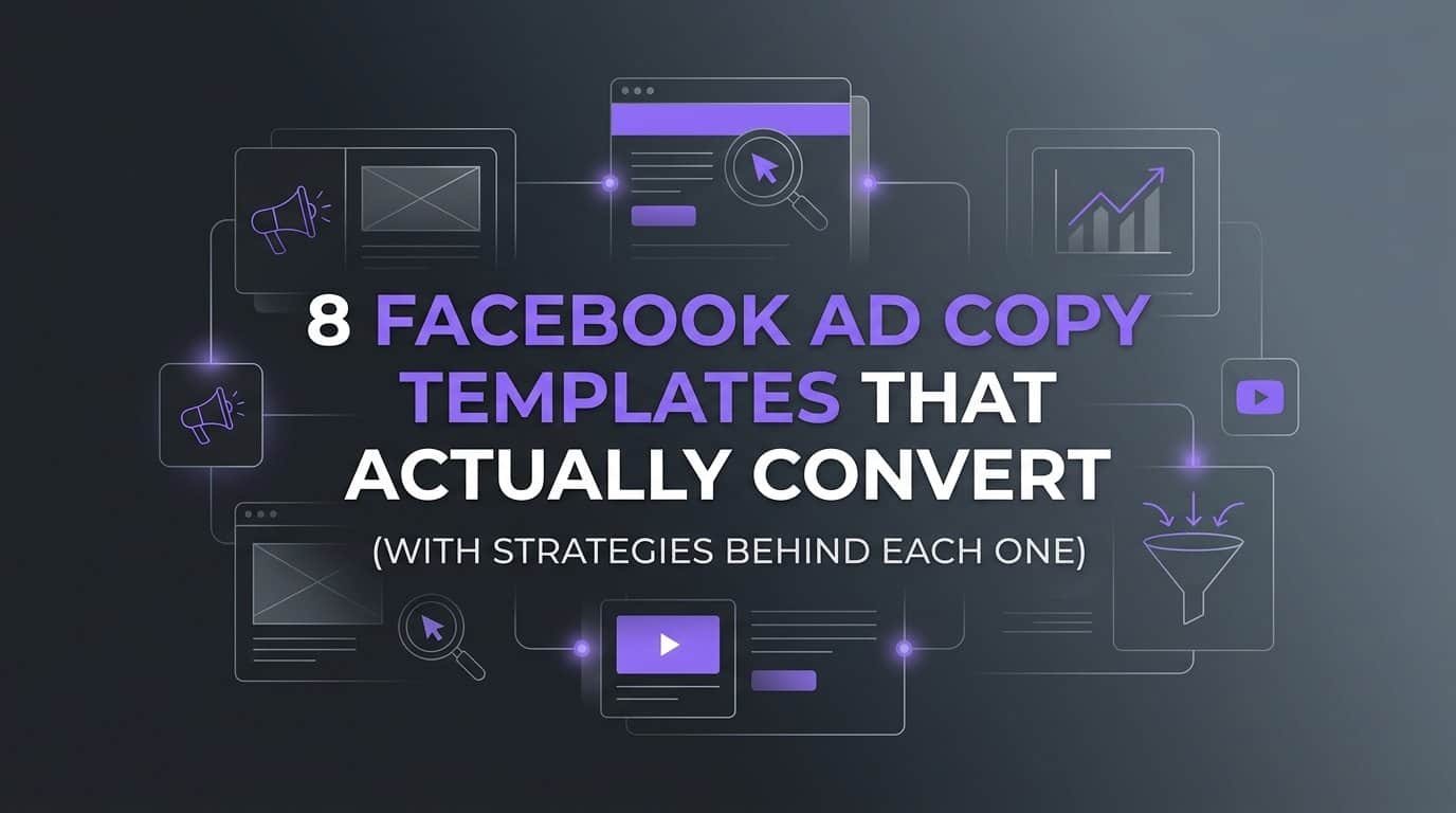 Featured image for 8 Facebook Ad Copy Templates That Actually Convert (With Strategies Behind Each One)
