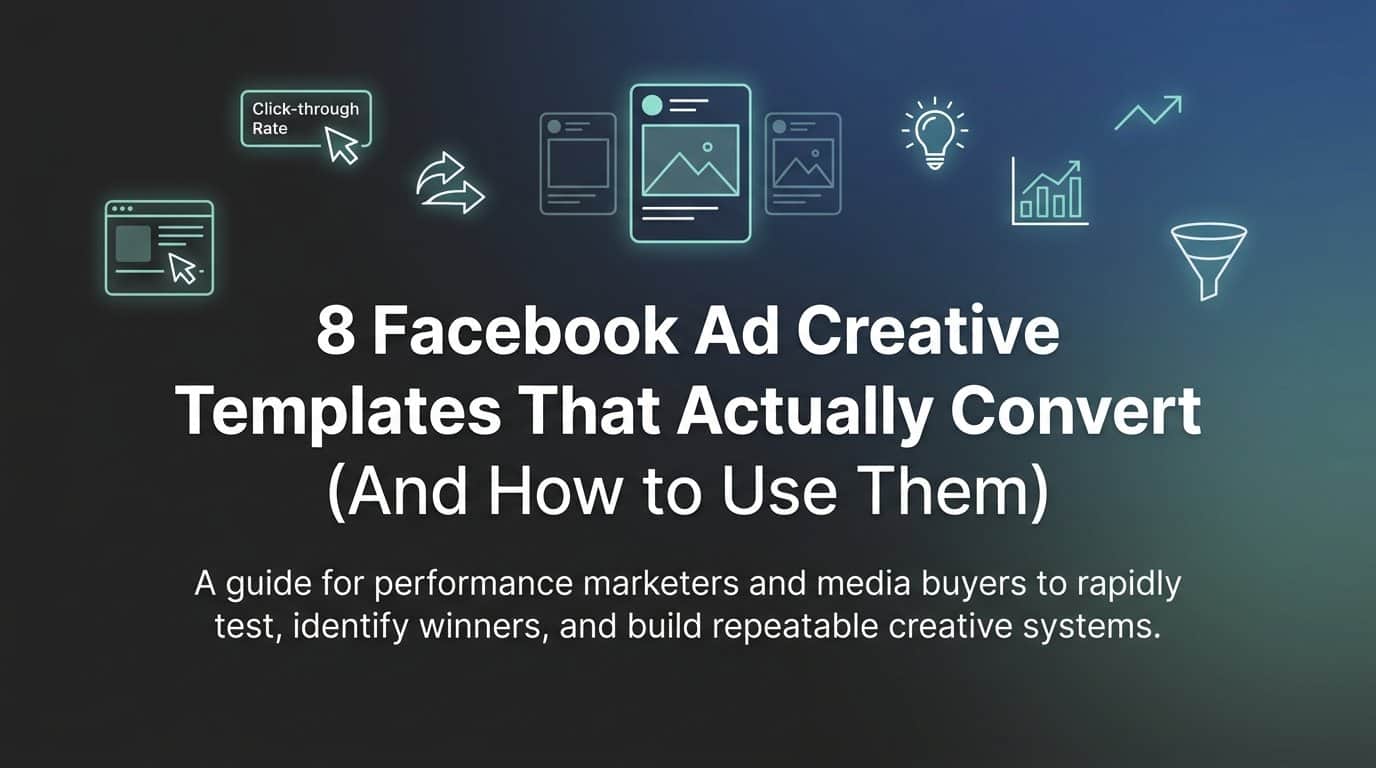 Featured image for 8 Facebook Ad Creative Templates That Actually Convert (And How to Use Them)
