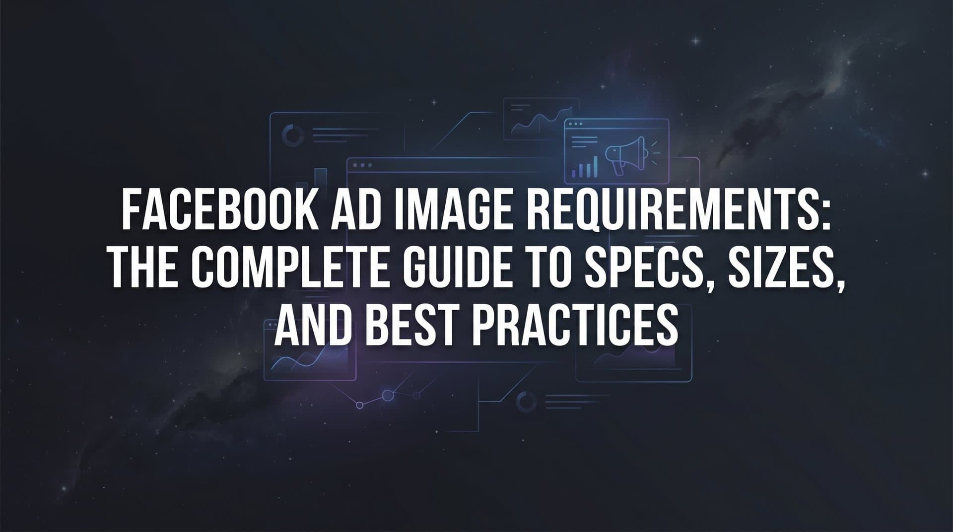Featured image for: Facebook Ad Image Requirements: The Complete Guide to Specs, Sizes, and Best Practices