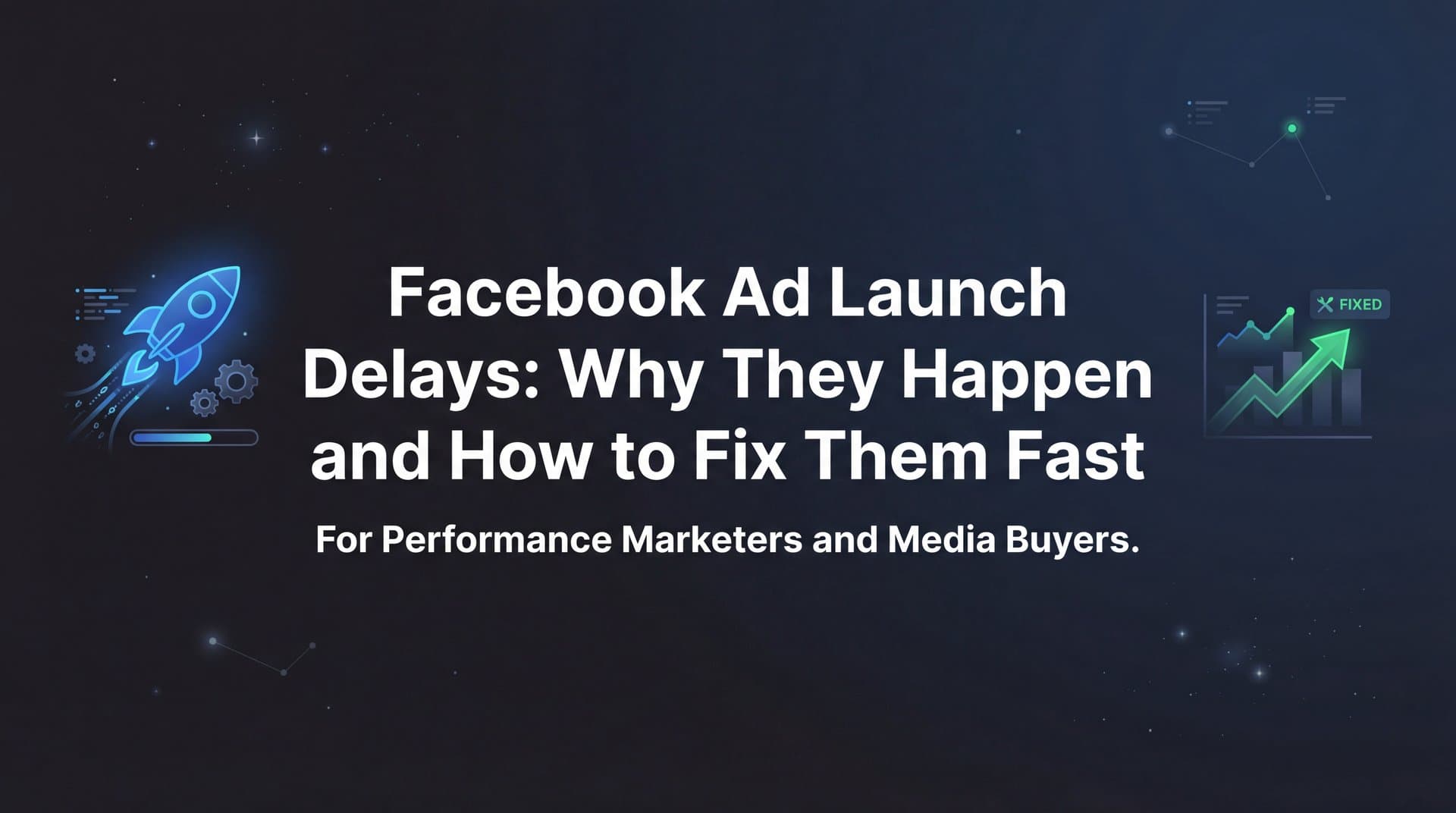 Featured image for Facebook Ad Launch Delays: Why They Happen and How to Fix Them Fast