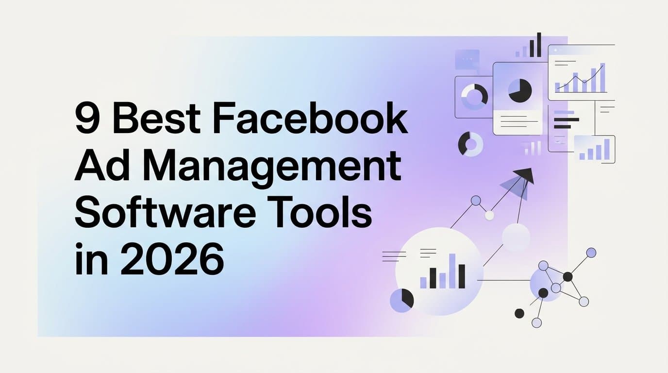 Featured image for: 9 Best Facebook Ad Management Software Tools in 2026