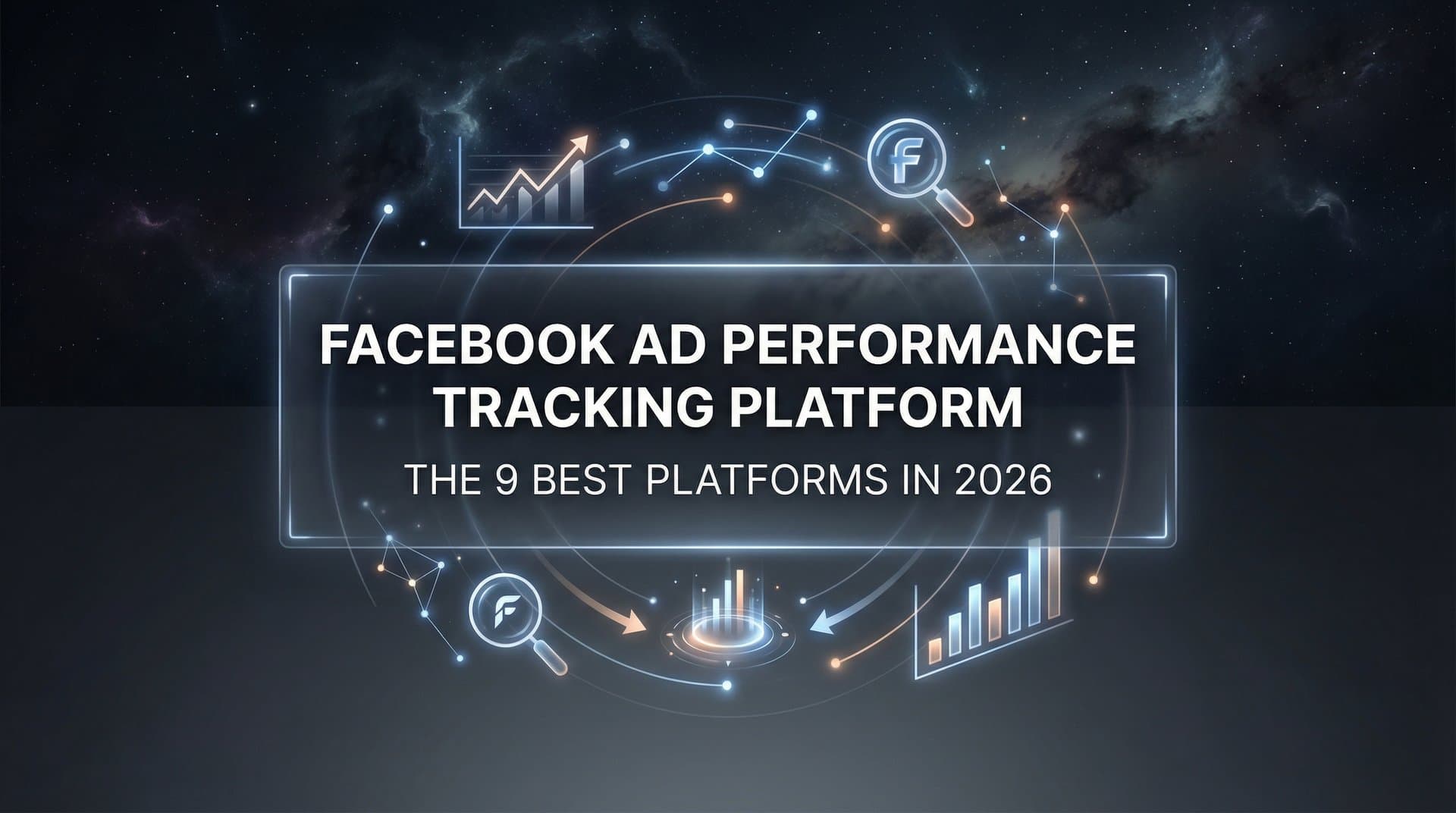 Featured image for: 9 Best Facebook Ad Performance Tracking Platforms in 2026
