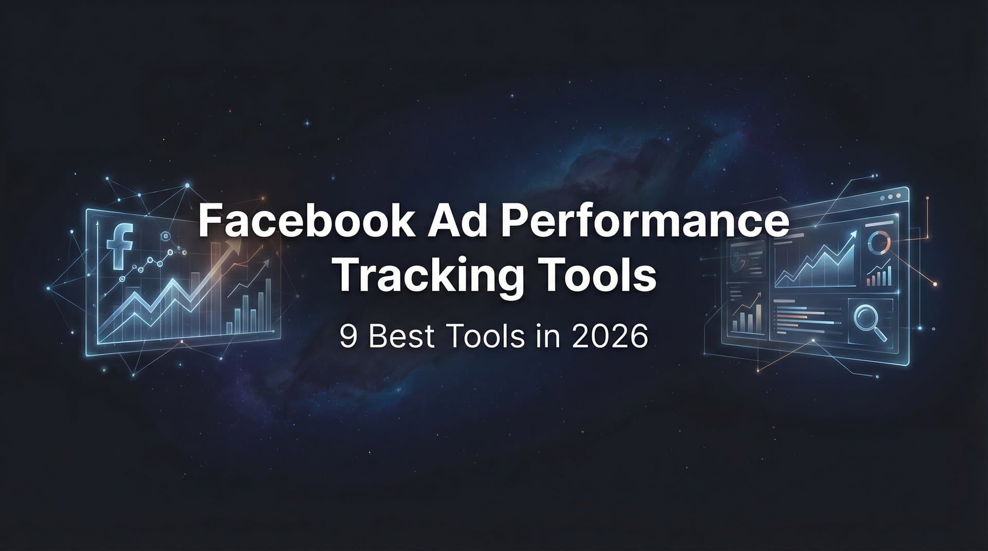 Featured image for: 9 Best Facebook Ad Performance Tracking Tools in 2026