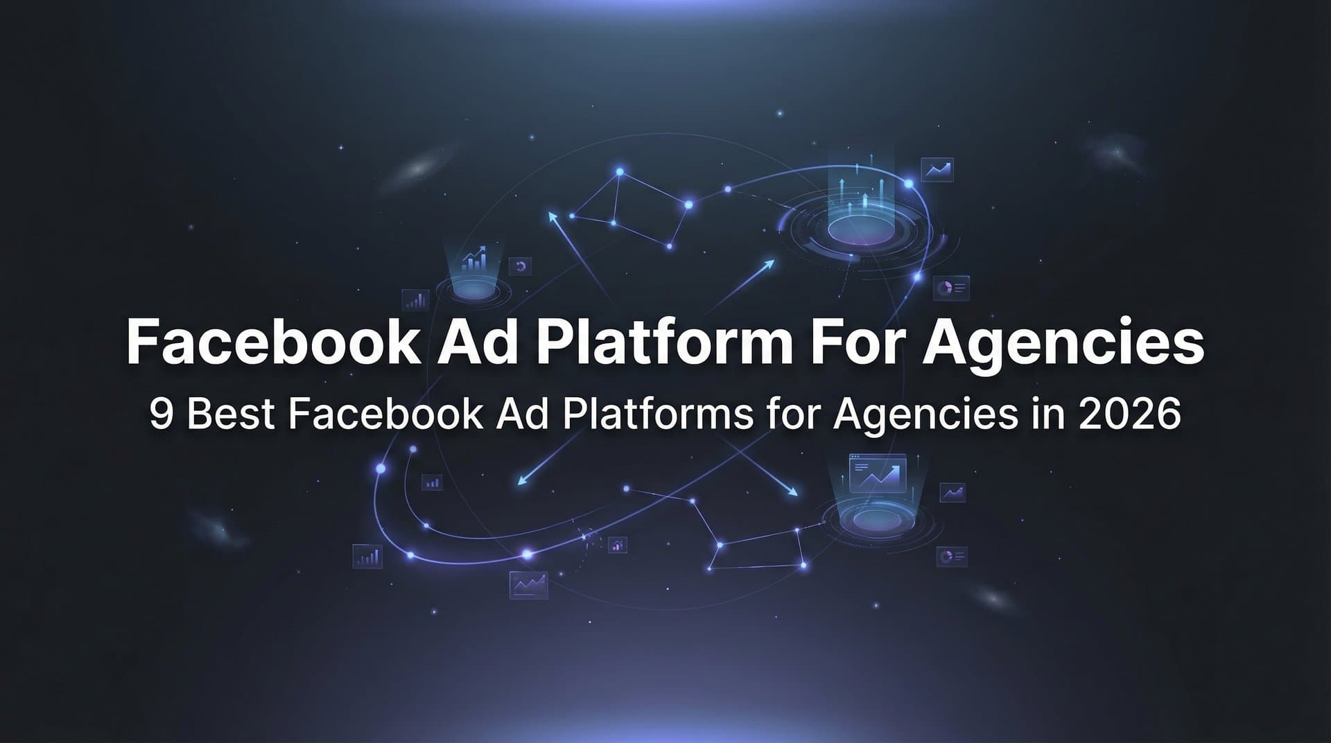Featured image for: 9 Best Facebook Ad Platforms for Agencies in 2026