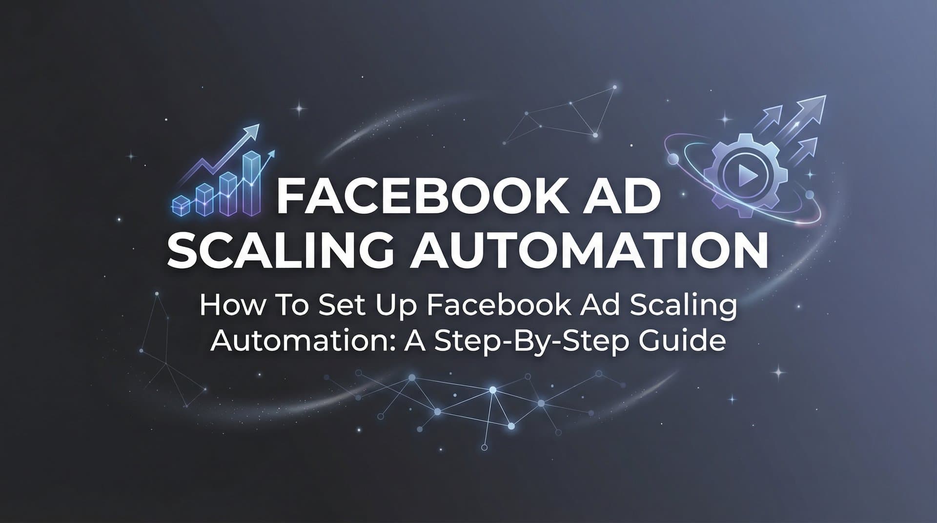 Featured image for: How to Set Up Facebook Ad Scaling Automation: A Step-by-Step Guide