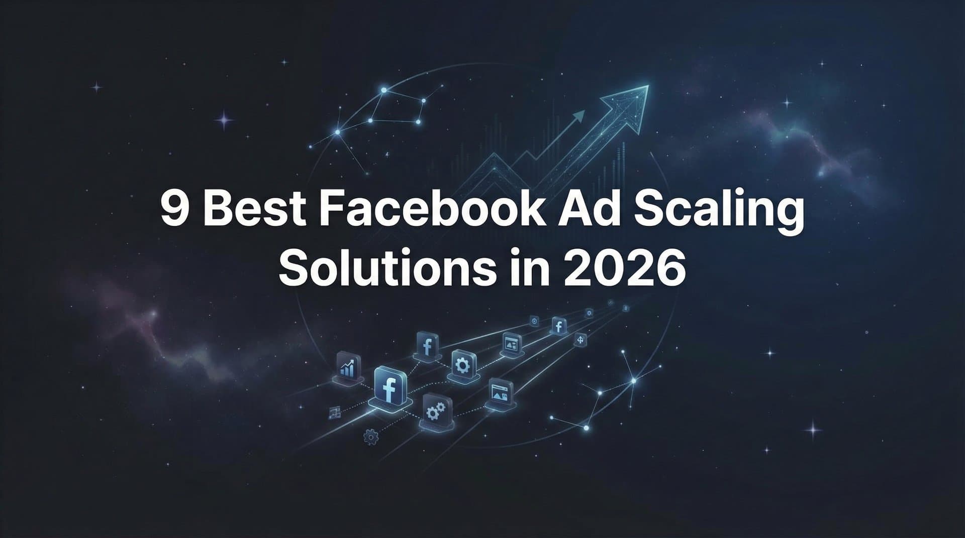 Featured image for: 9 Best Facebook Ad Scaling Solutions in 2026