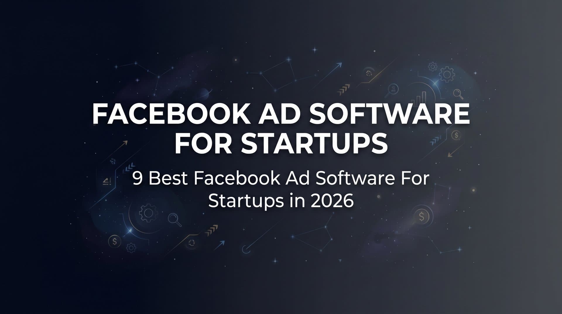 Featured image for: 9 Best Facebook Ad Software for Startups in 2026