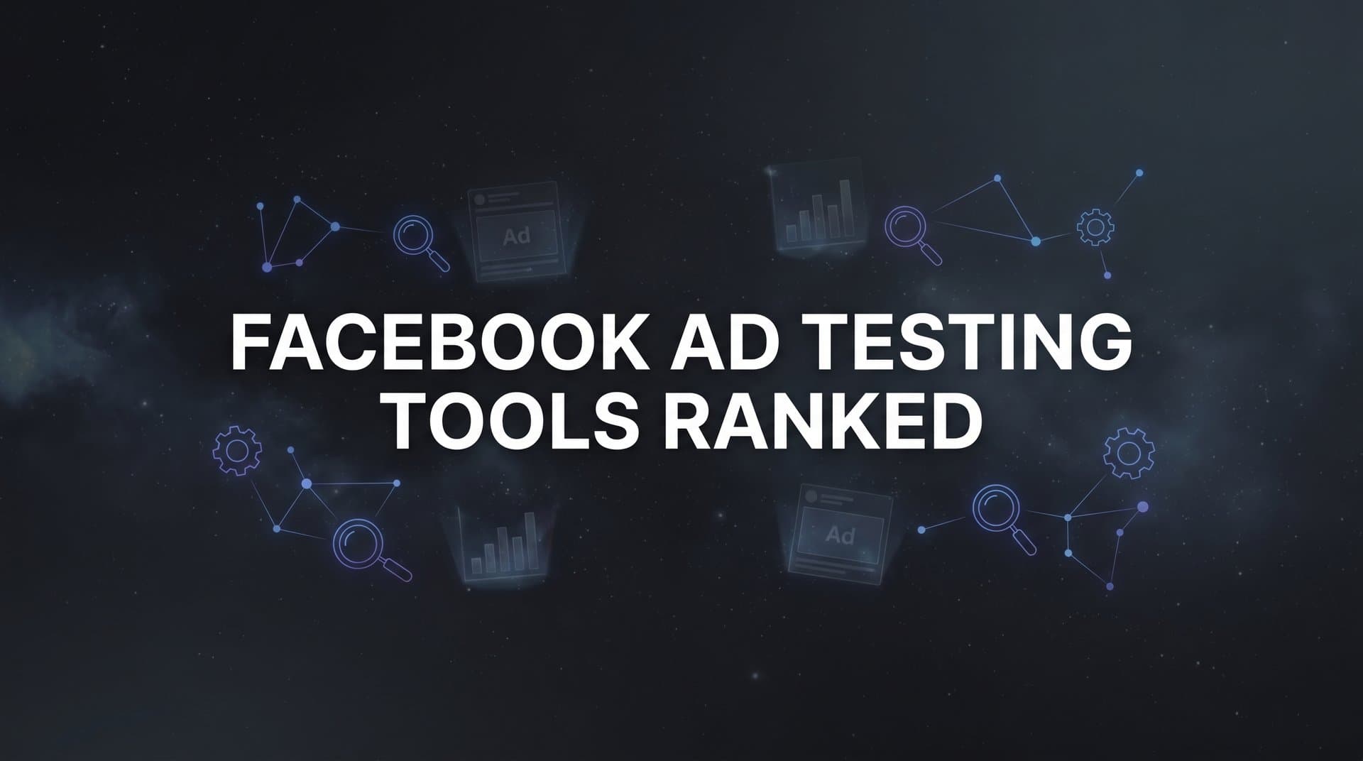 Featured image for: 9 Best Facebook Ad Testing Tools Ranked for 2026