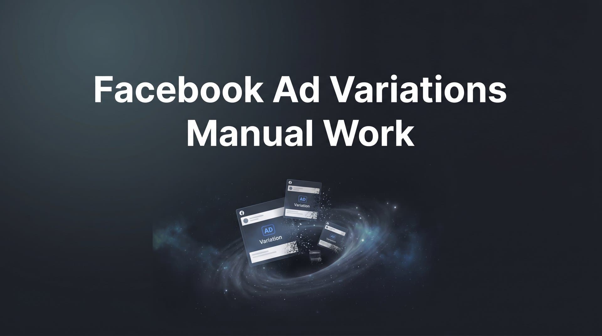 Featured image for: How to Eliminate Manual Work When Creating Facebook Ad Variations