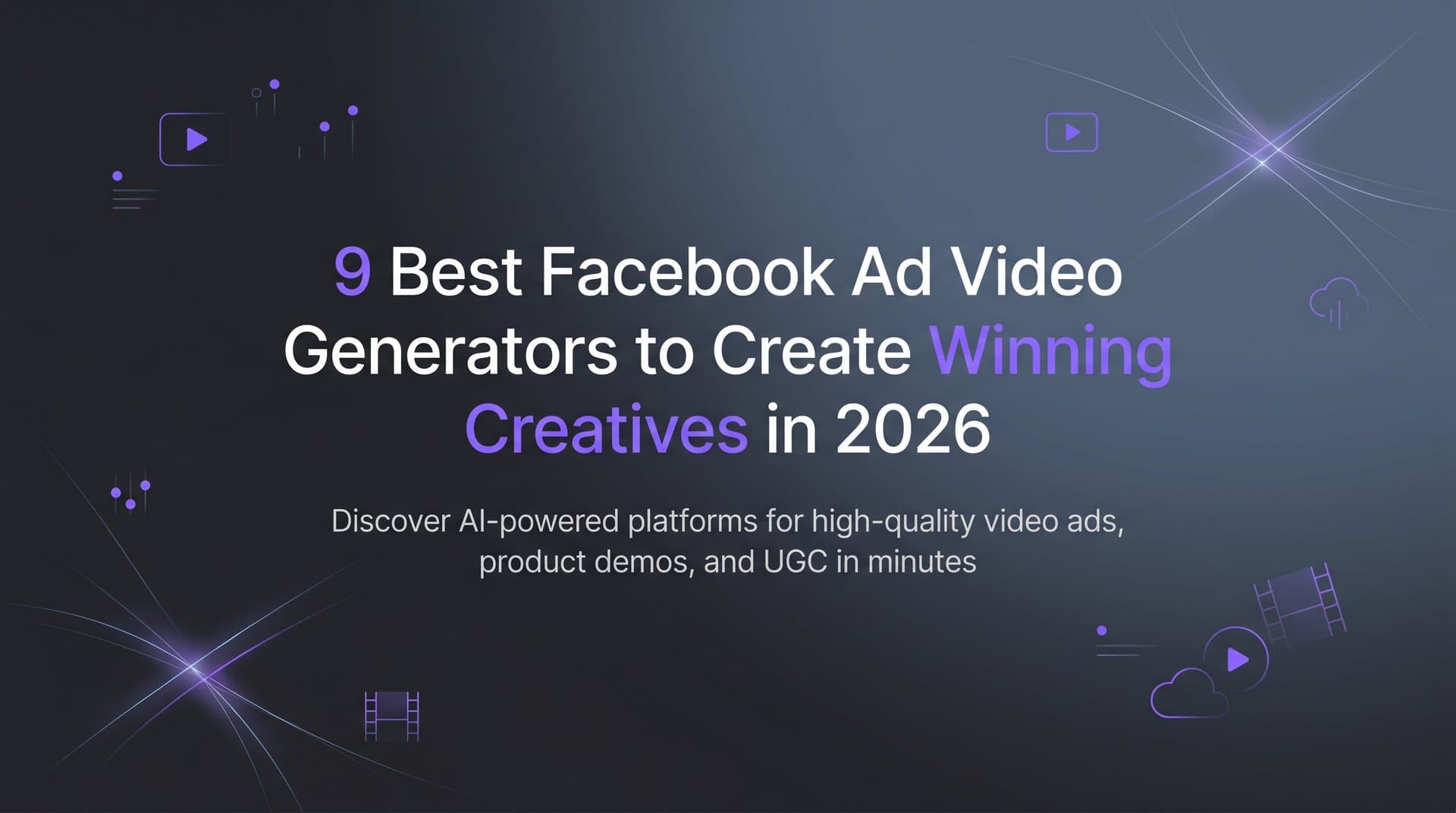 Featured image for: 9 Best Facebook Ad Video Generators to Create Winning Creatives in 2026