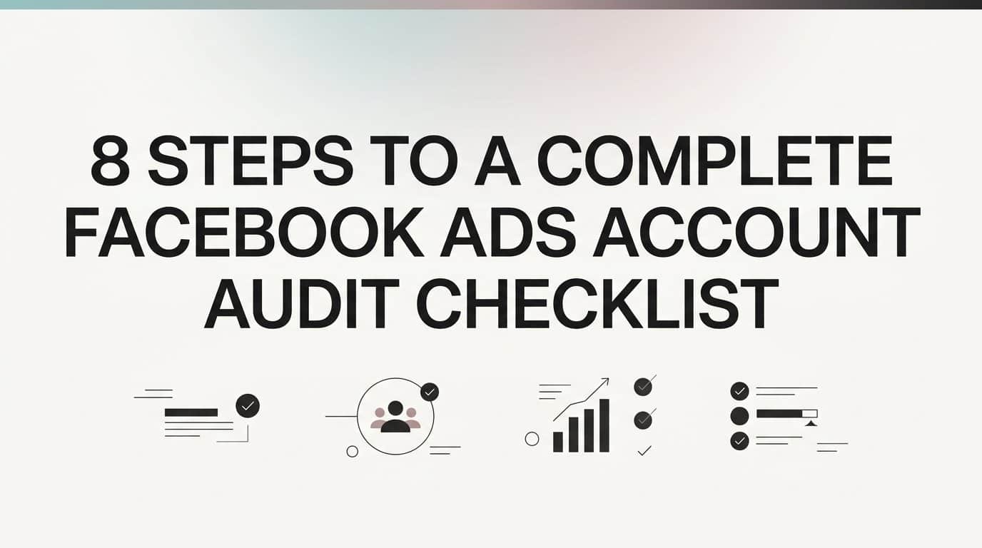 Featured image for 8 Steps to a Complete Facebook Ads Account Audit Checklist