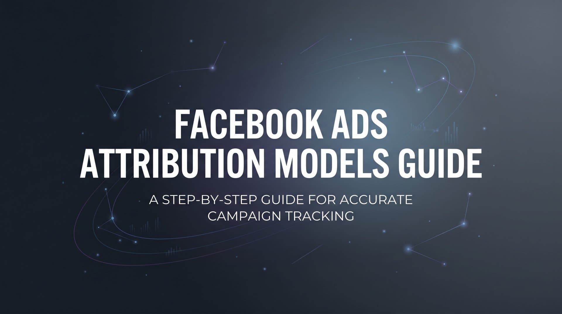 Featured image for: How to Set Up Facebook Ads Attribution Models: A Step-by-Step Guide for Accurate Campaign Tracking