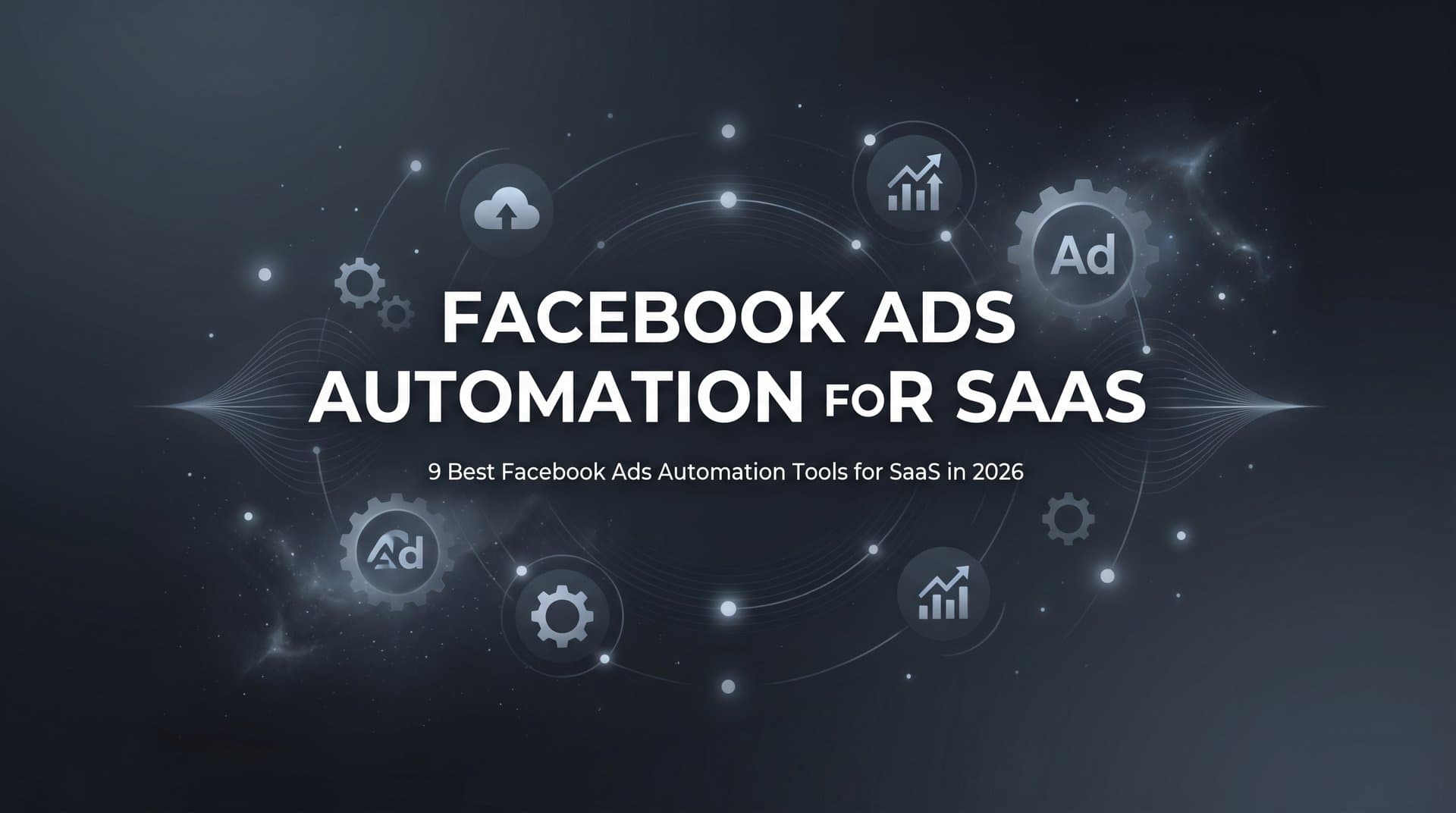Featured image for: 9 Best Facebook Ads Automation Tools for SaaS in 2026