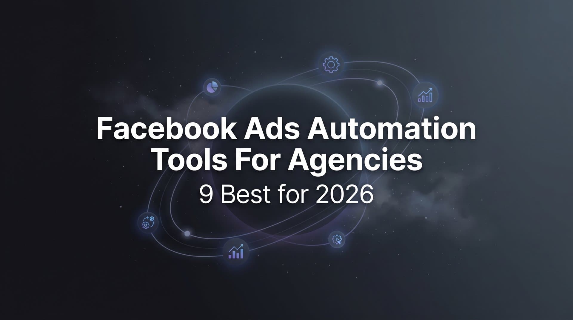 Featured image for: 9 Best Facebook Ads Automation Tools for Agencies in 2026